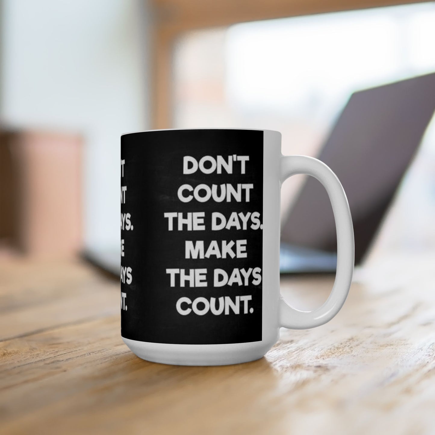 Make the days count, Ceramic Mug, (11oz, 15oz)