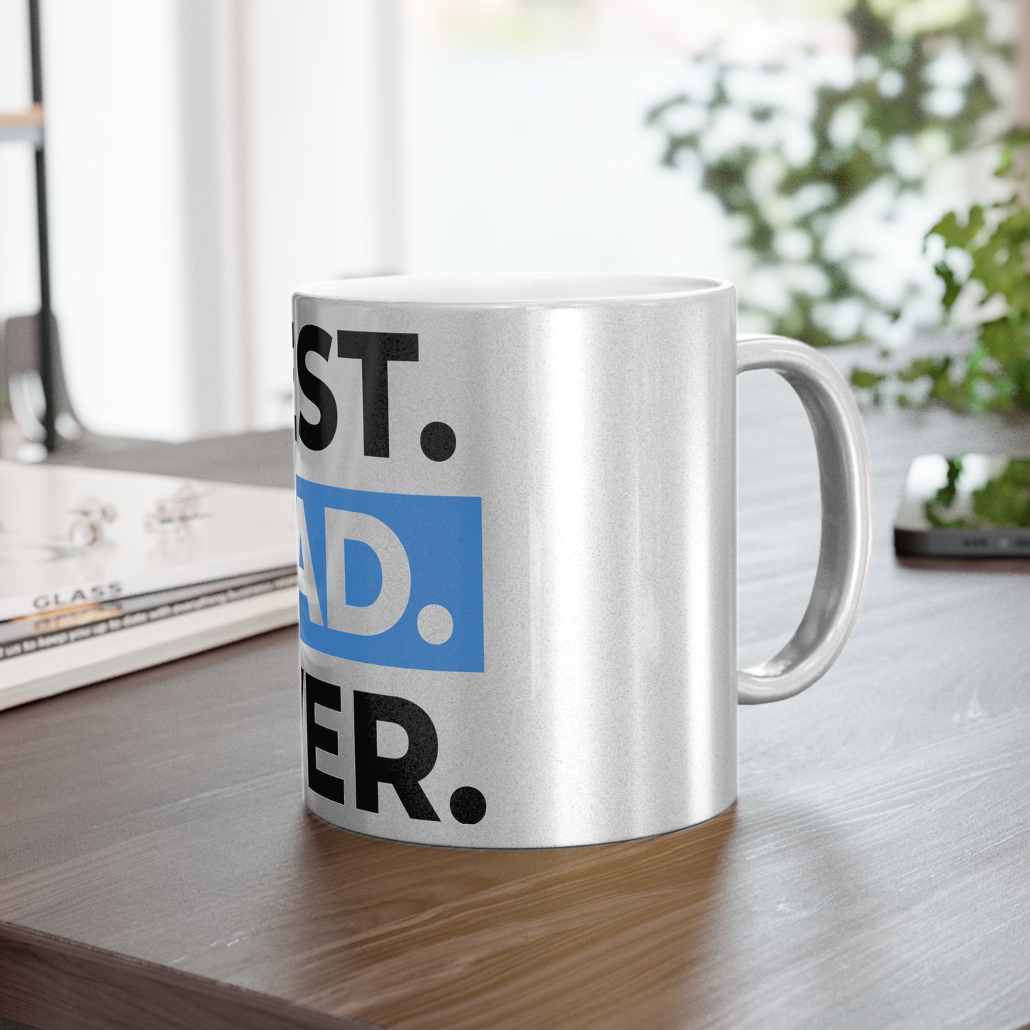 BEST DAD EVER. Metallic Mug (Silver\Gold)
