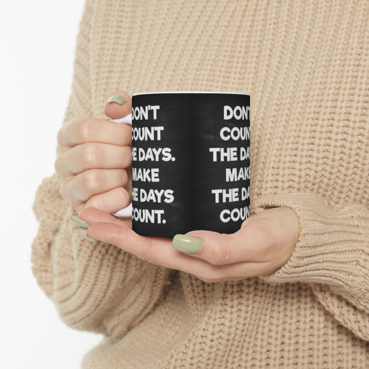 Make the days count, Ceramic Mug, (11oz, 15oz)