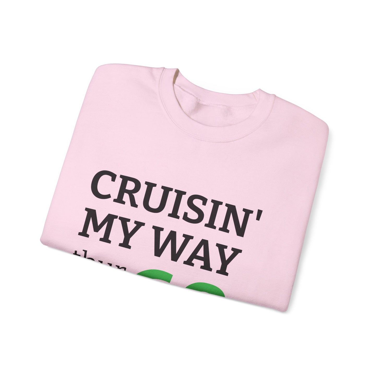 Cruisin' My Way to 60 Sweatshirt — 'Be Good Do Good' Happy 60th Birthday Crewneck