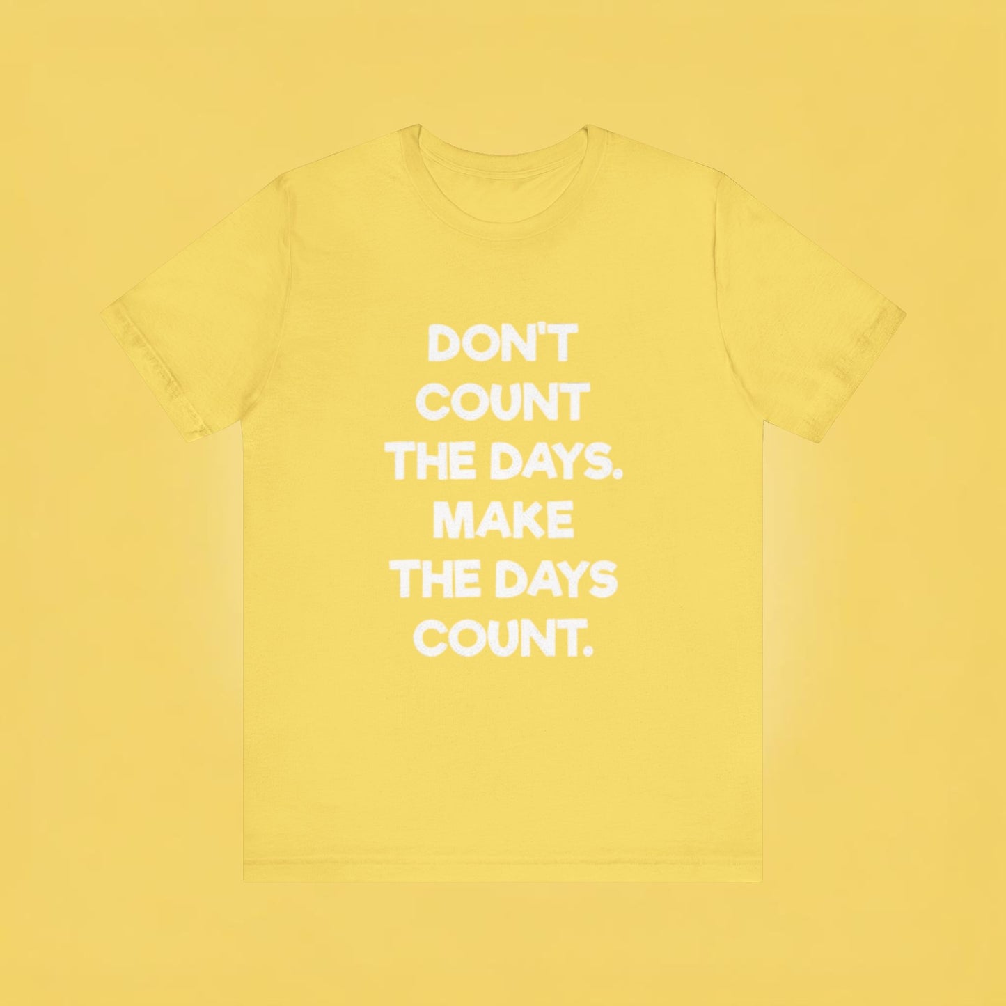Don't let life, Unisex Jersey Short Sleeve Tee