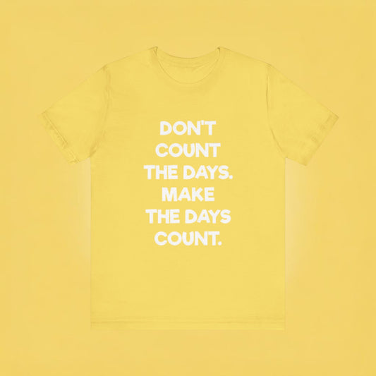 Don't let life, Unisex Jersey Short Sleeve Tee