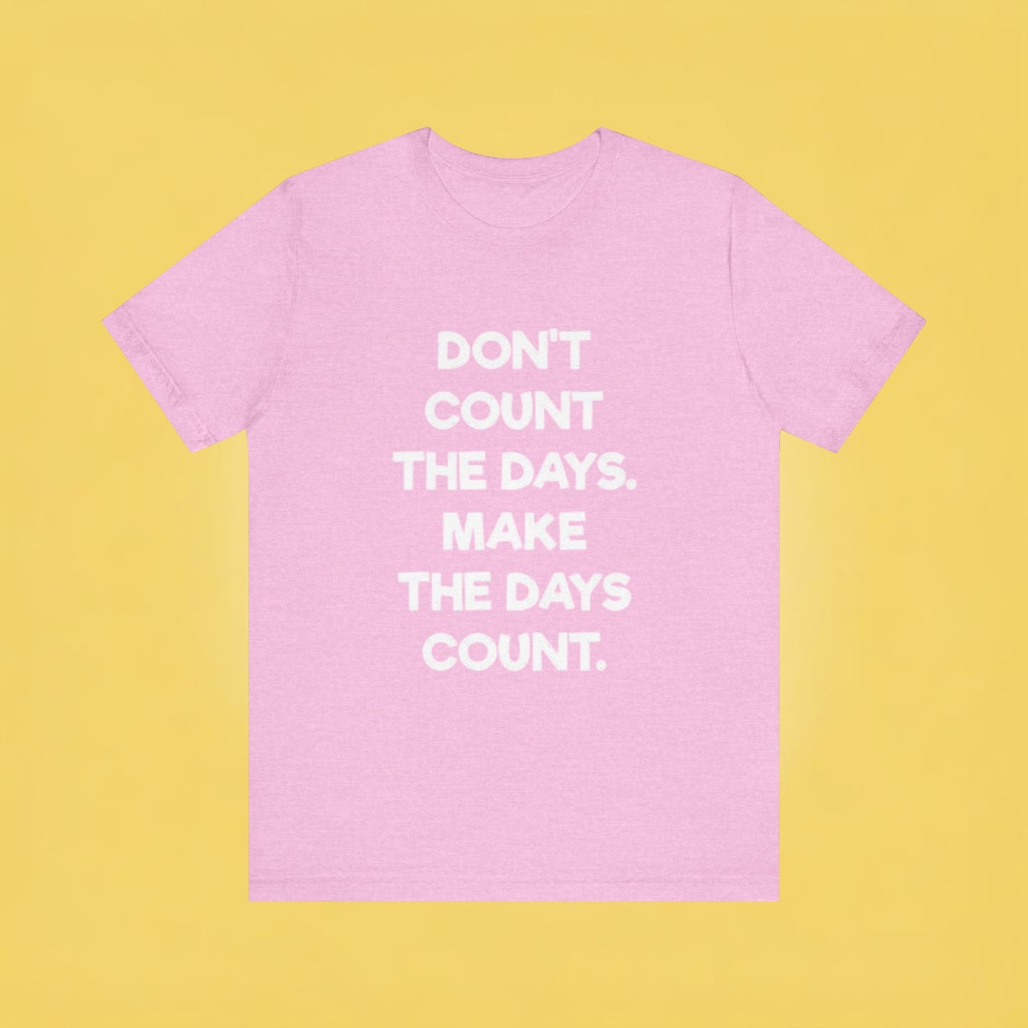 Don't let life, Unisex Jersey Short Sleeve Tee