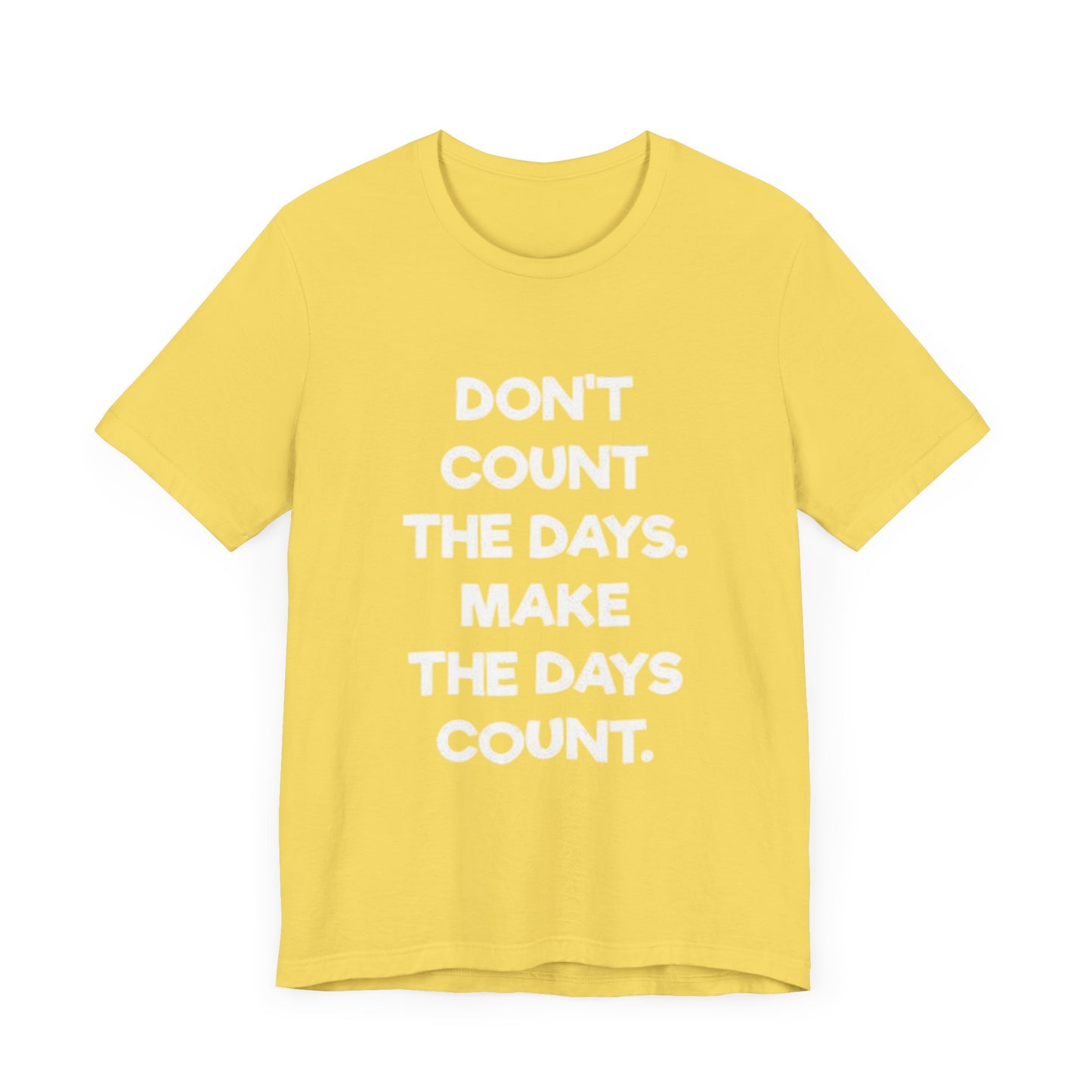 Don't let life, Unisex Jersey Short Sleeve Tee