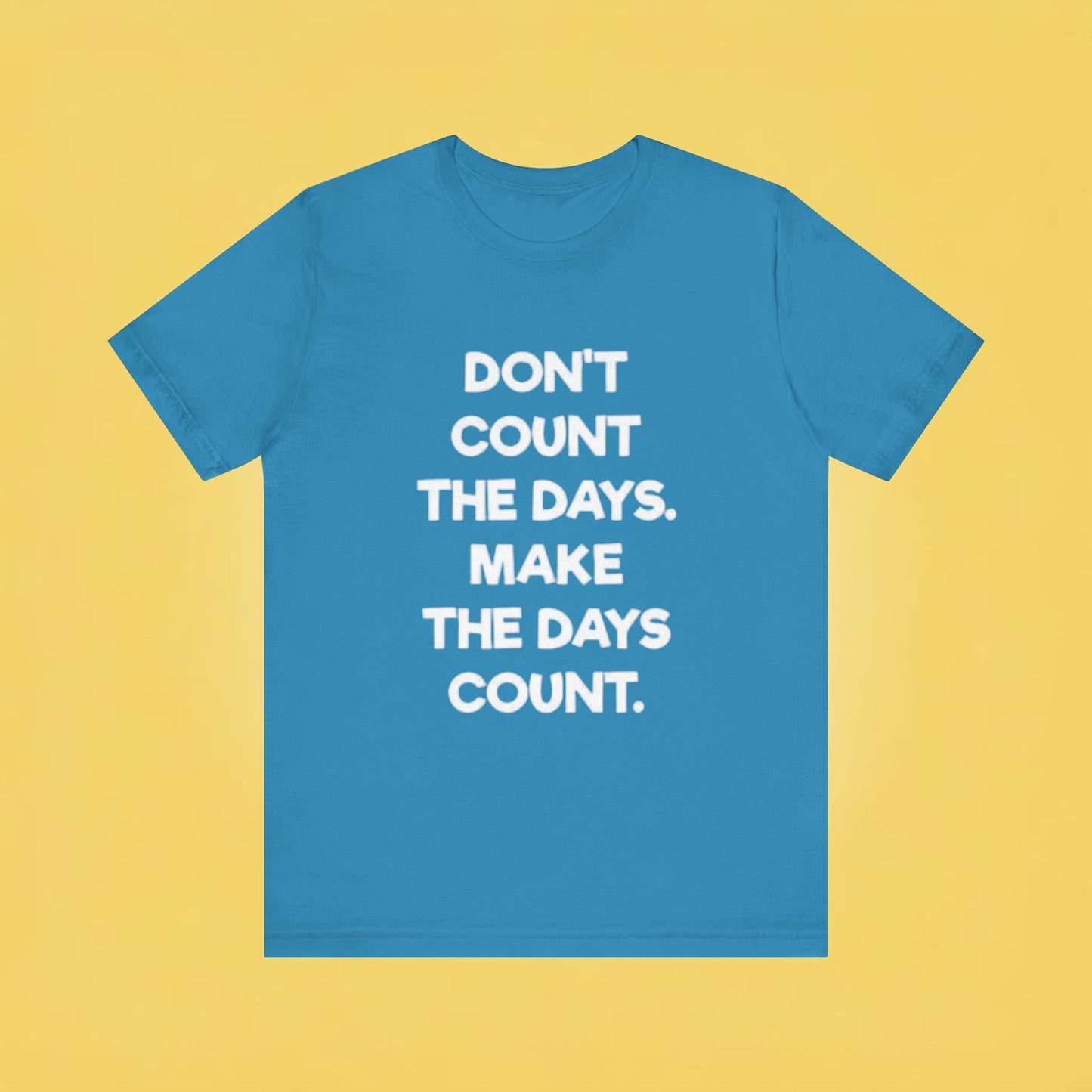Don't let life, Unisex Jersey Short Sleeve Tee