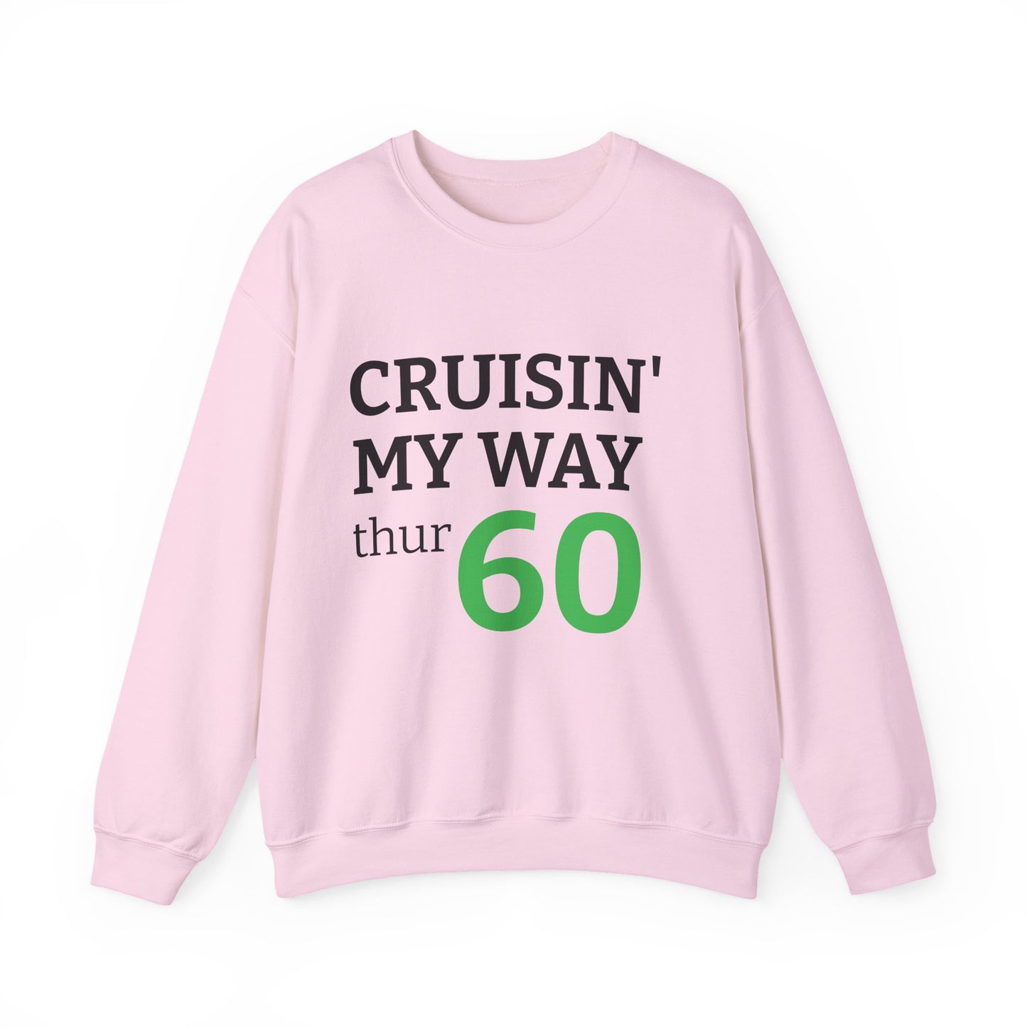 Cruisin' My Way to 60 Sweatshirt — 'Be Good Do Good' Happy 60th Birthday Crewneck