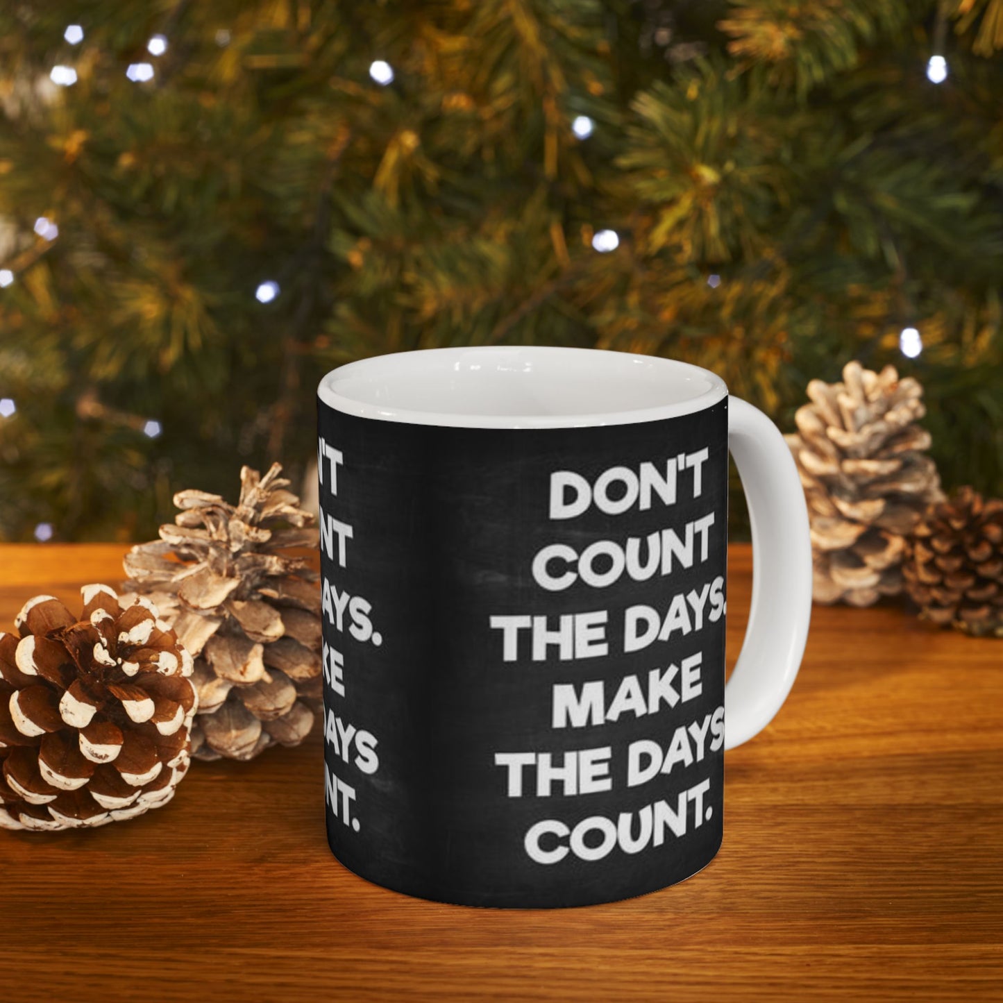 Make the days count, Ceramic Mug, (11oz, 15oz)
