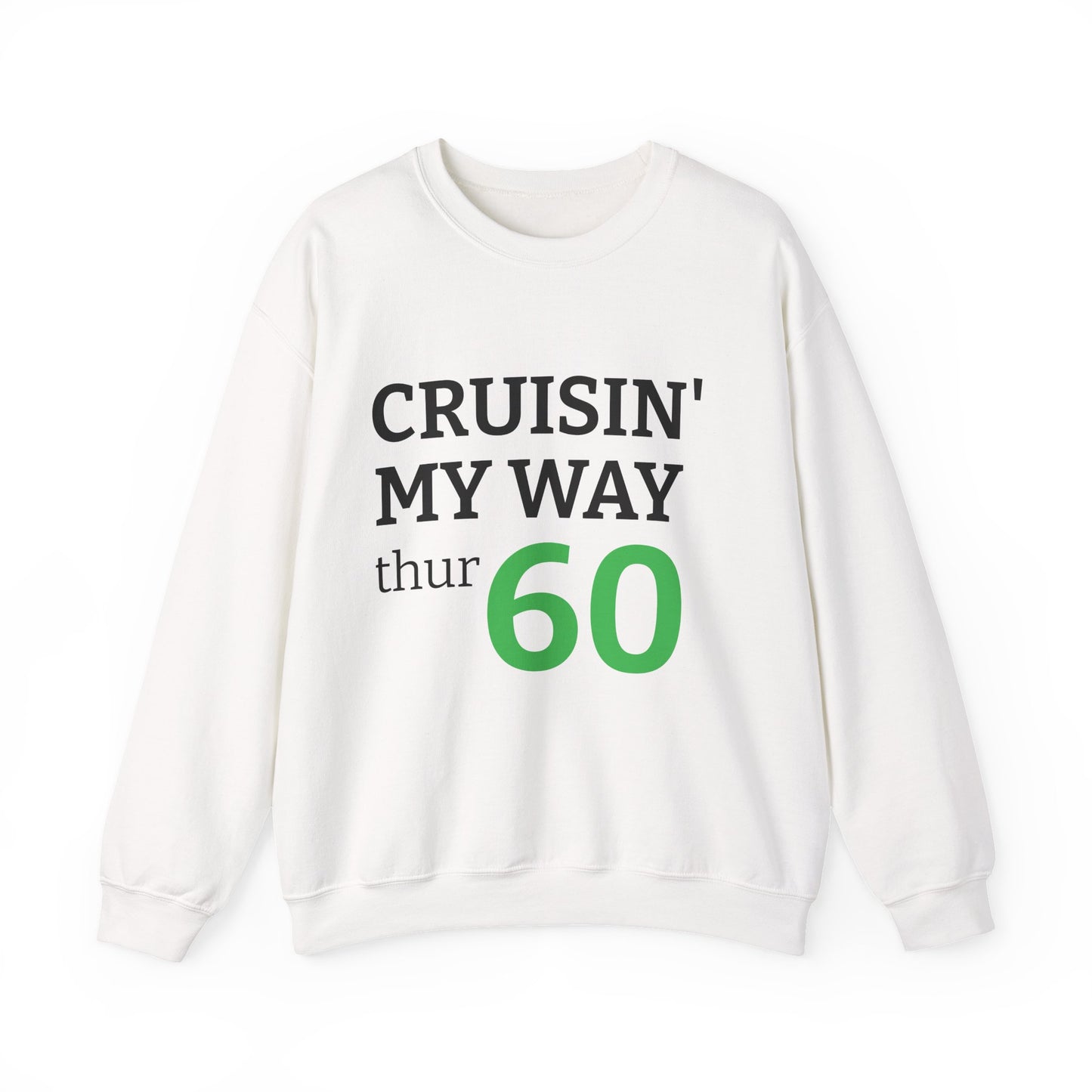 Cruisin' My Way to 60 Sweatshirt — 'Be Good Do Good' Happy 60th Birthday Crewneck