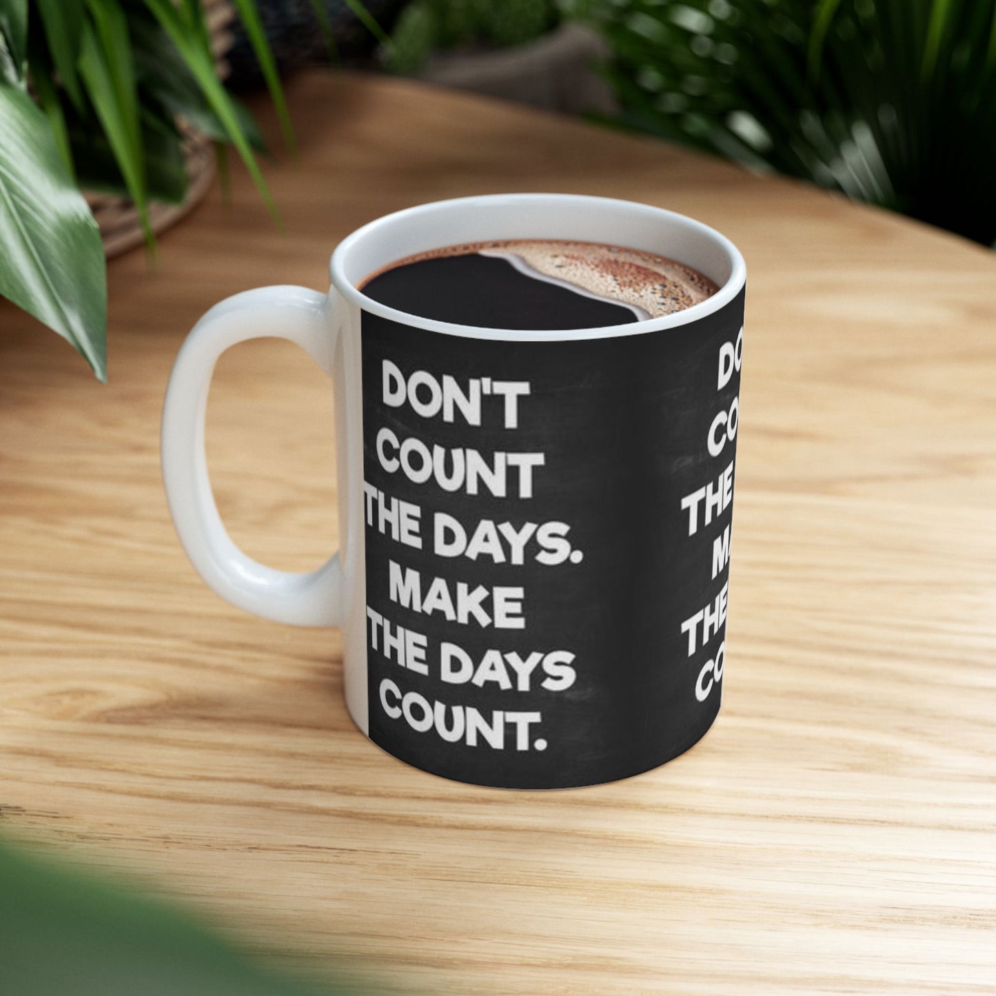 Make the days count, Ceramic Mug, (11oz, 15oz)