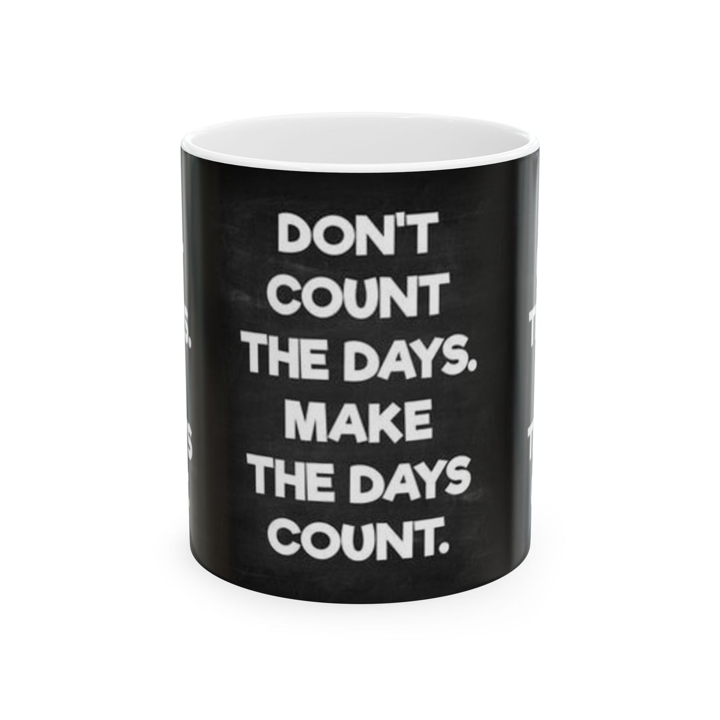Make the days count, Ceramic Mug, (11oz, 15oz)