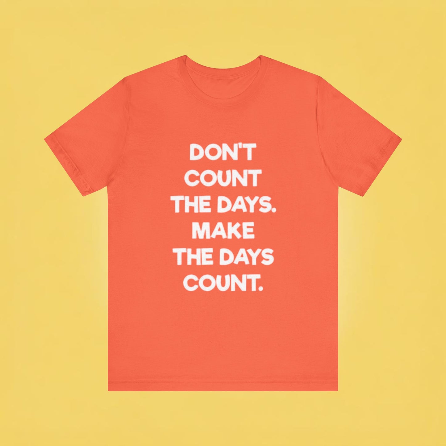 Don't let life, Unisex Jersey Short Sleeve Tee