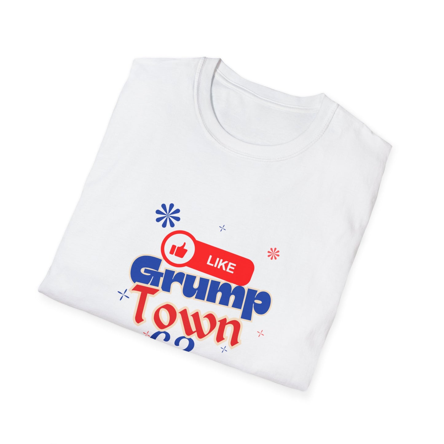 Funny Grump Town Unisex Softstyle T-Shirt - Perfect for Grumpy Friends & Gift Ideas