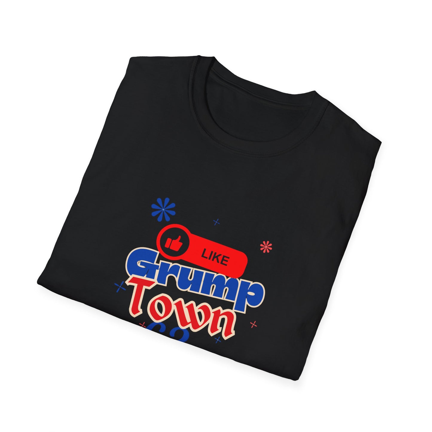 Funny Grump Town Unisex Softstyle T-Shirt - Perfect for Grumpy Friends & Gift Ideas