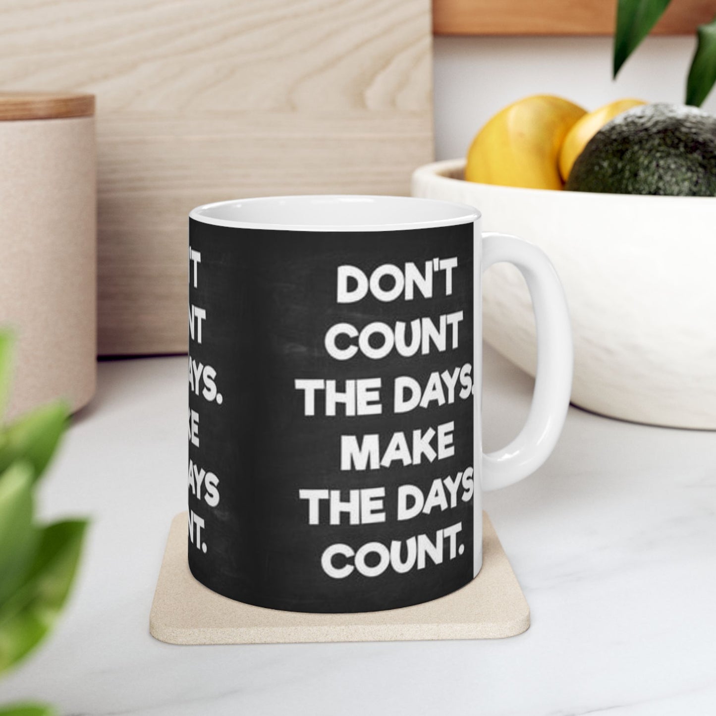 Make the days count, Ceramic Mug, (11oz, 15oz)