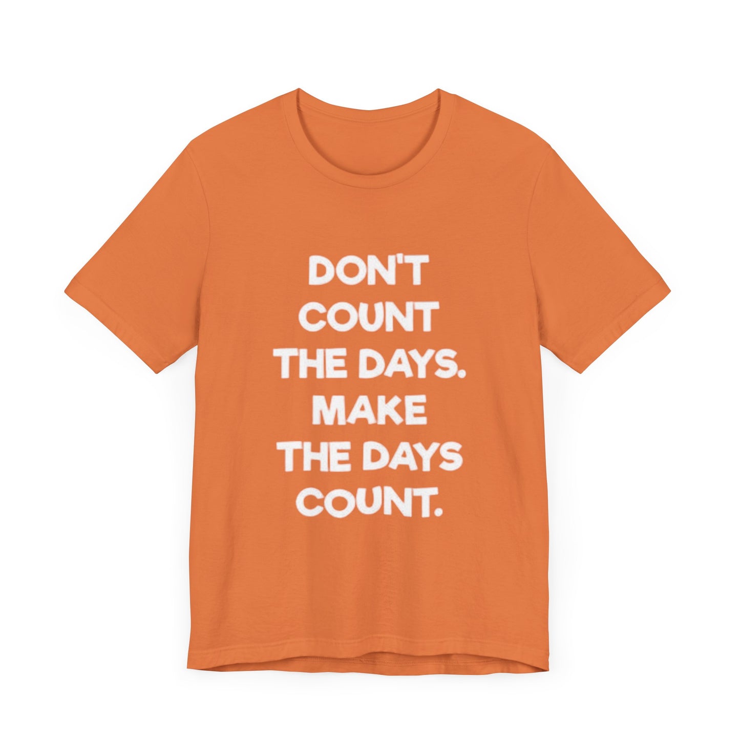 Don't let life, Unisex Jersey Short Sleeve Tee