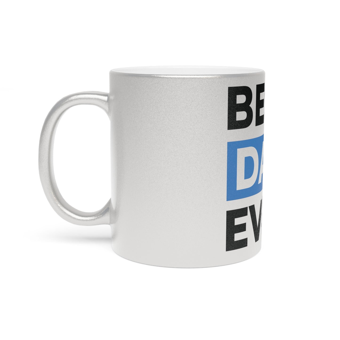 BEST DAD EVER. Metallic Mug (Silver\Gold)
