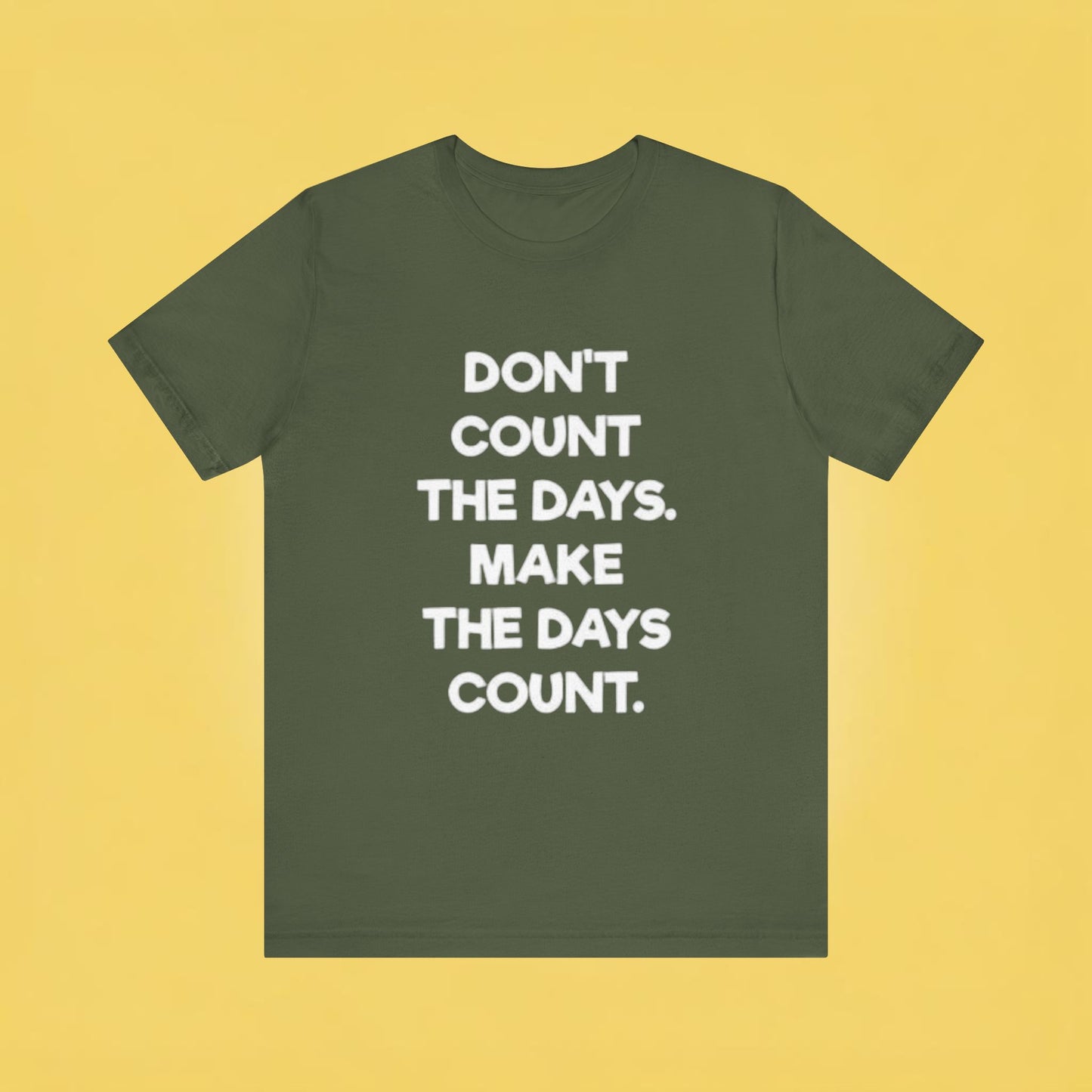 Don't let life, Unisex Jersey Short Sleeve Tee