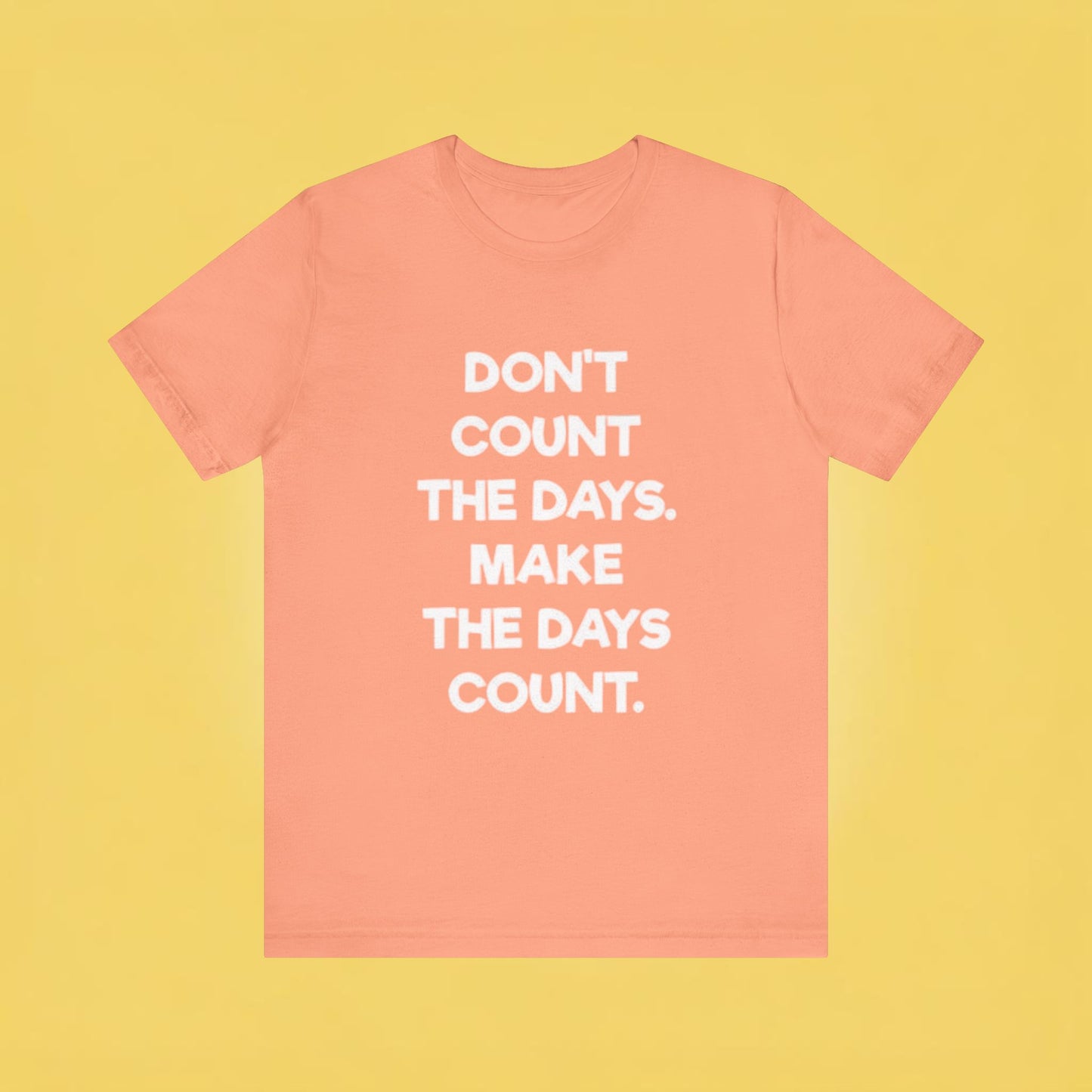 Don't let life, Unisex Jersey Short Sleeve Tee