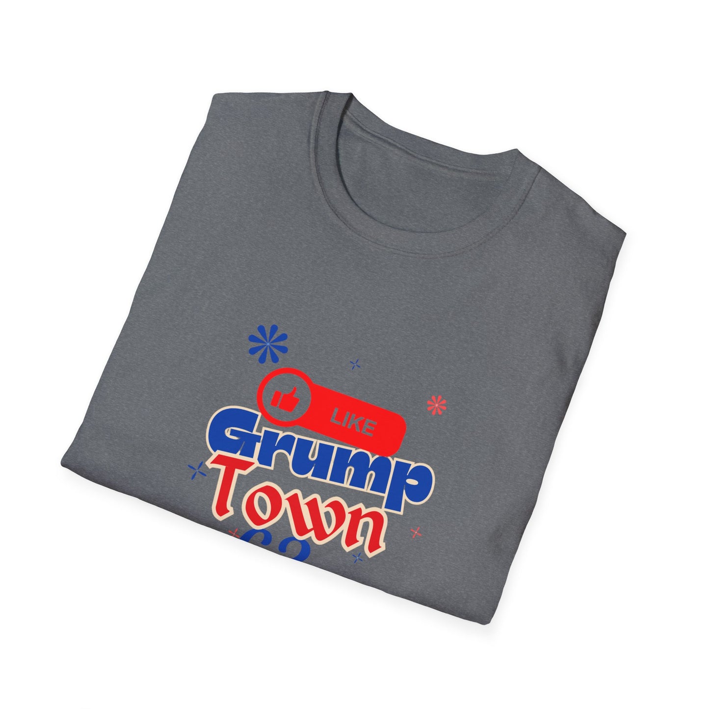 Funny Grump Town Unisex Softstyle T-Shirt - Perfect for Grumpy Friends & Gift Ideas