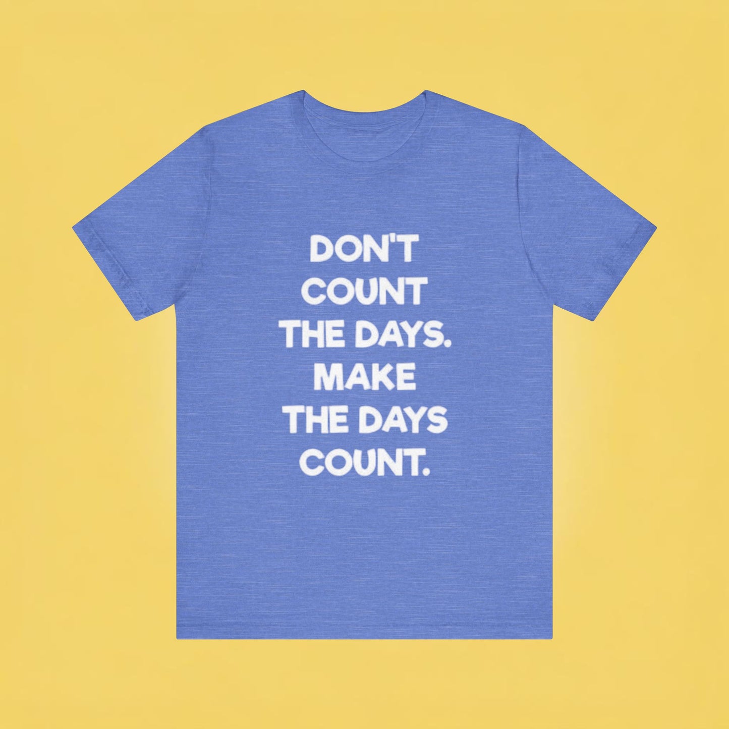 Don't let life, Unisex Jersey Short Sleeve Tee