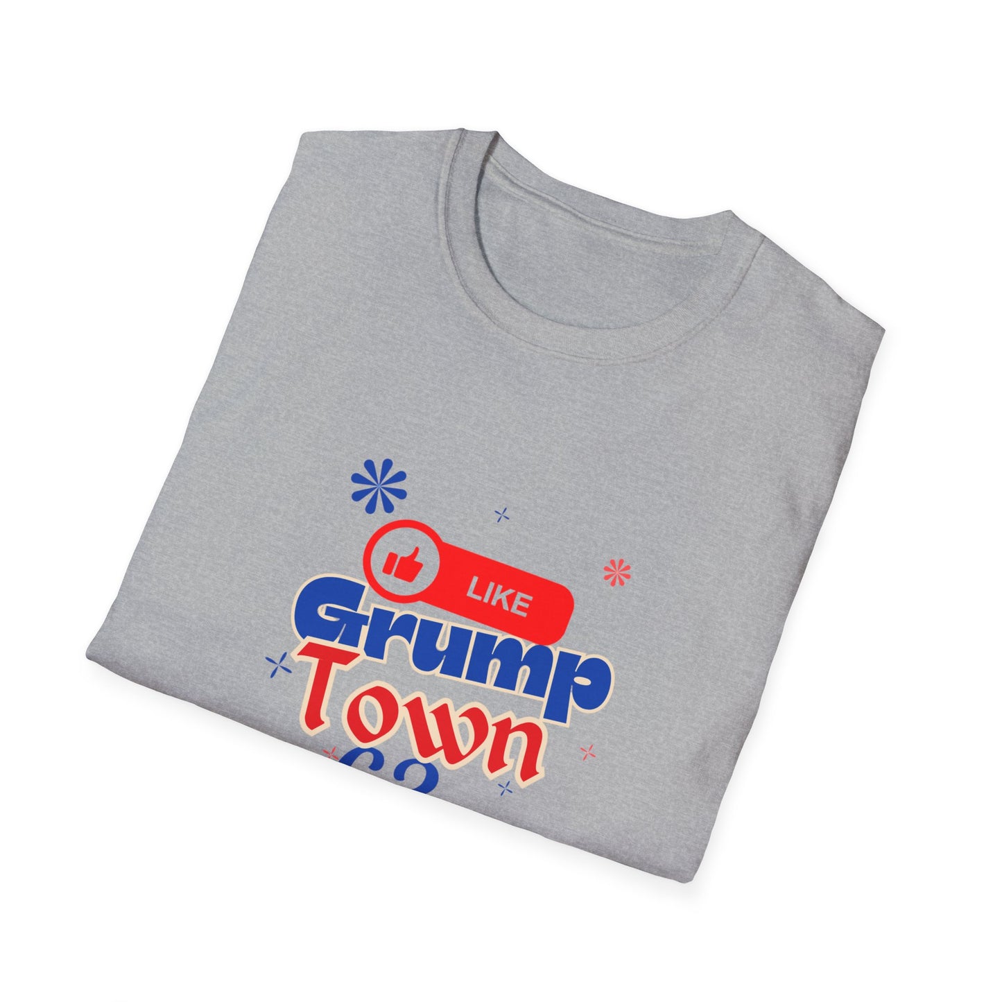Funny Grump Town Unisex Softstyle T-Shirt - Perfect for Grumpy Friends & Gift Ideas