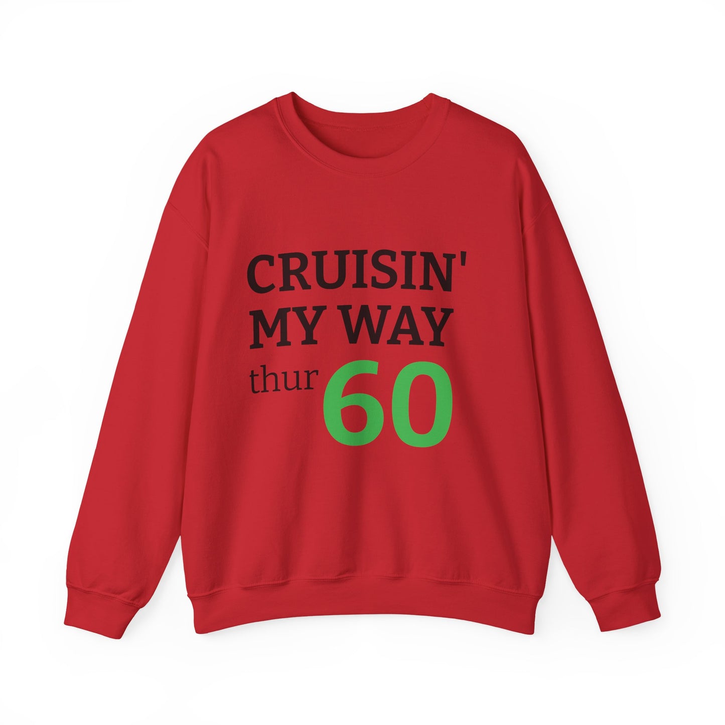 Cruisin' My Way to 60 Sweatshirt — 'Be Good Do Good' Happy 60th Birthday Crewneck