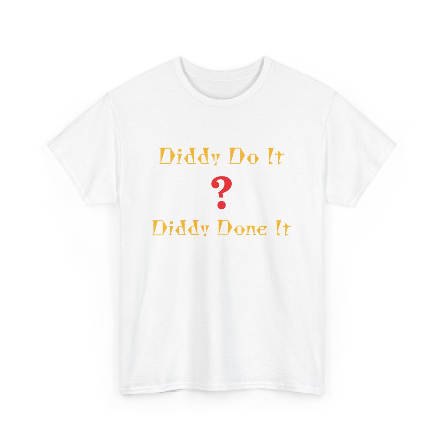 Diddy Do ?, Unisex Heavy Cotton Tee