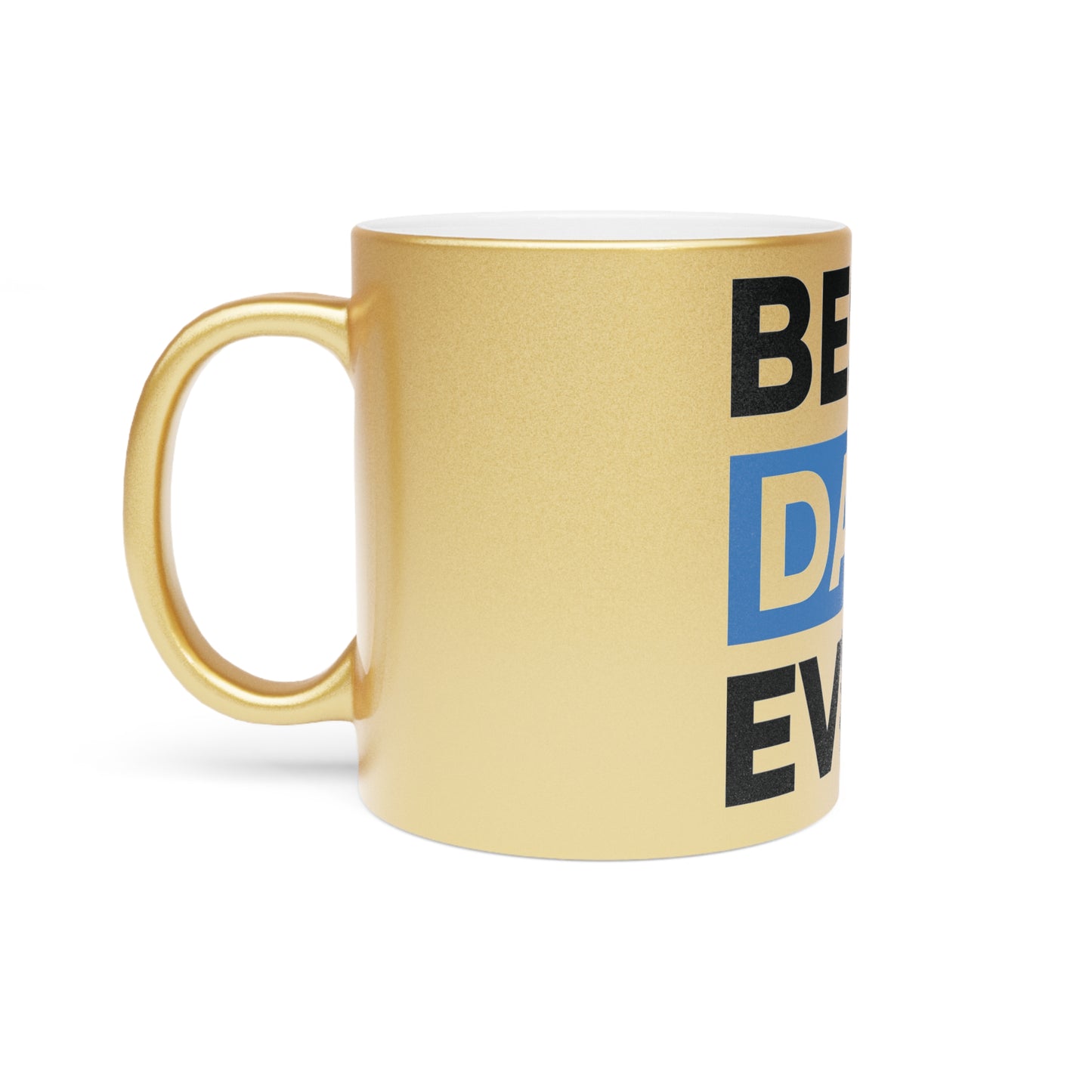 BEST DAD EVER. Metallic Mug (Silver\Gold)