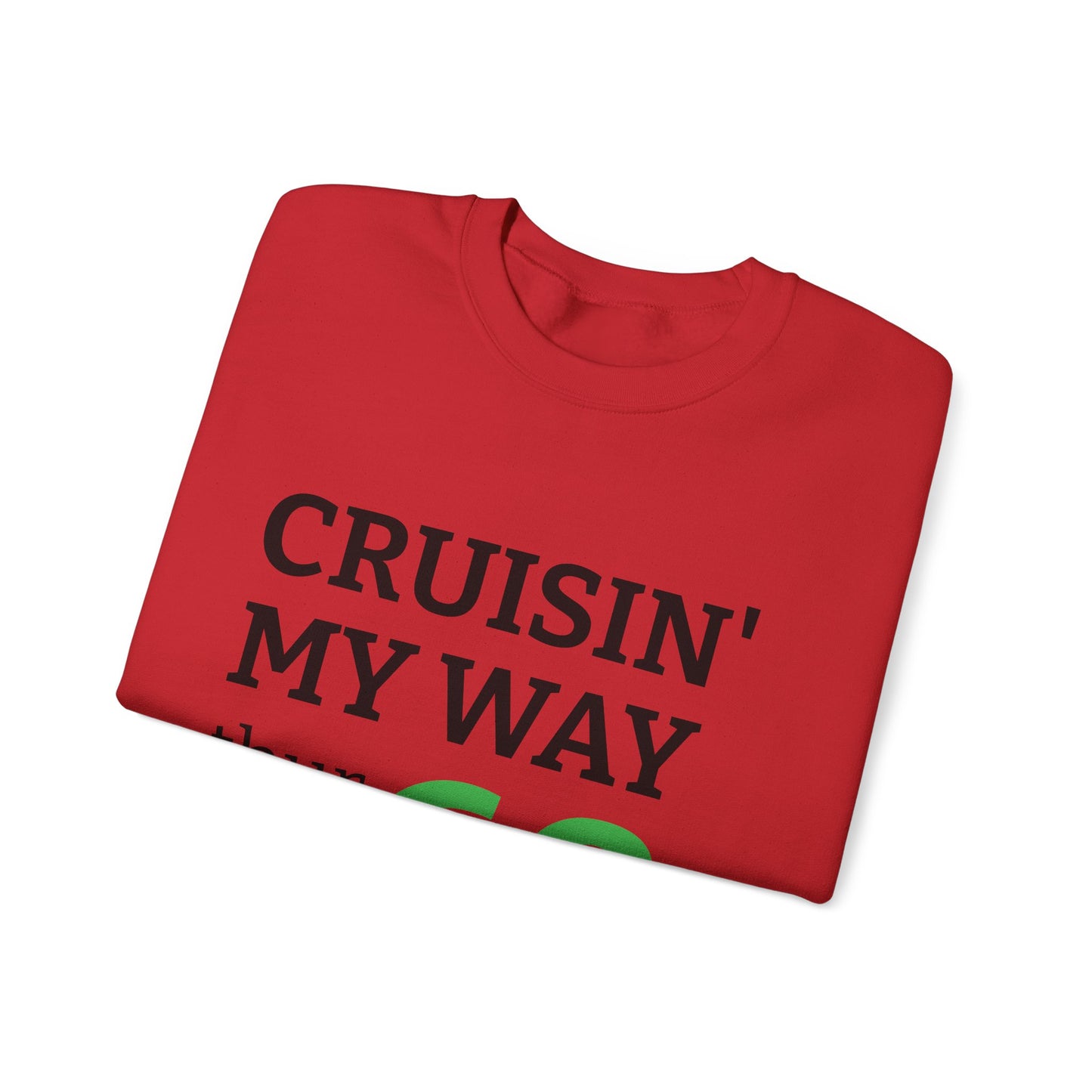 Cruisin' My Way to 60 Sweatshirt — 'Be Good Do Good' Happy 60th Birthday Crewneck