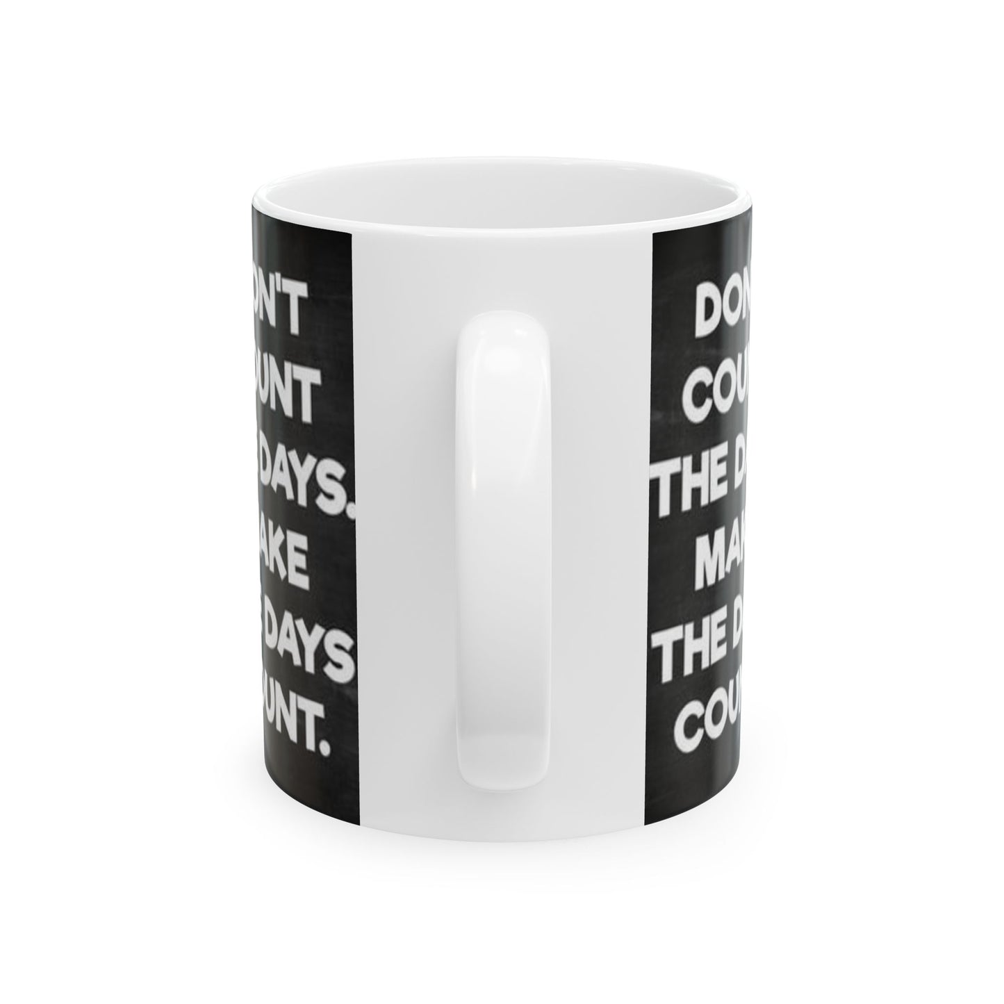 Make the days count, Ceramic Mug, (11oz, 15oz)