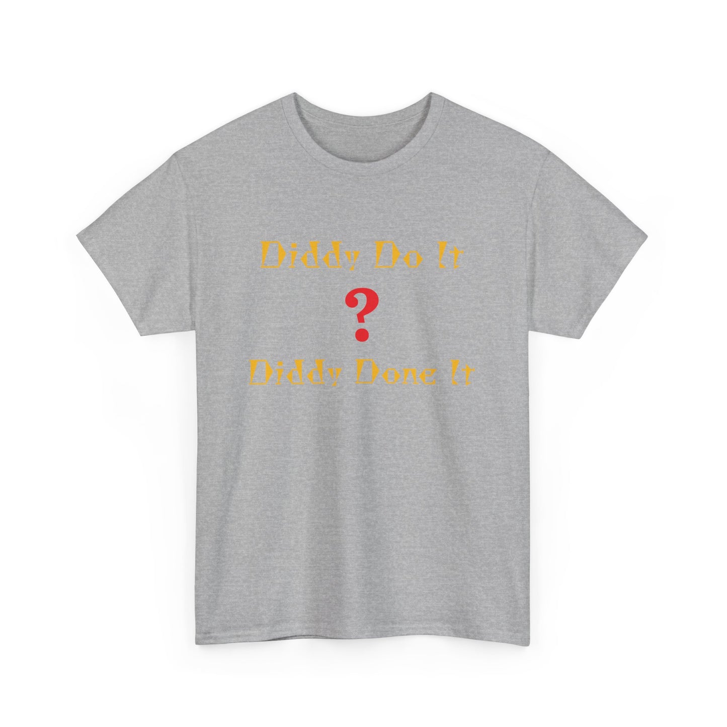 Diddy Do ?, Unisex Heavy Cotton Tee