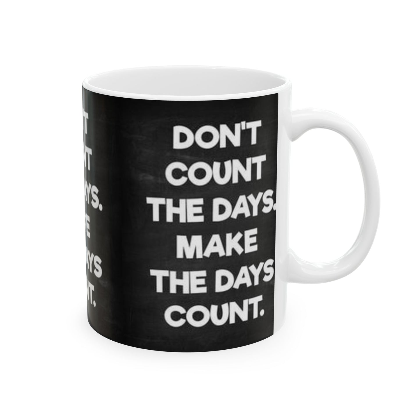 Make the days count, Ceramic Mug, (11oz, 15oz)