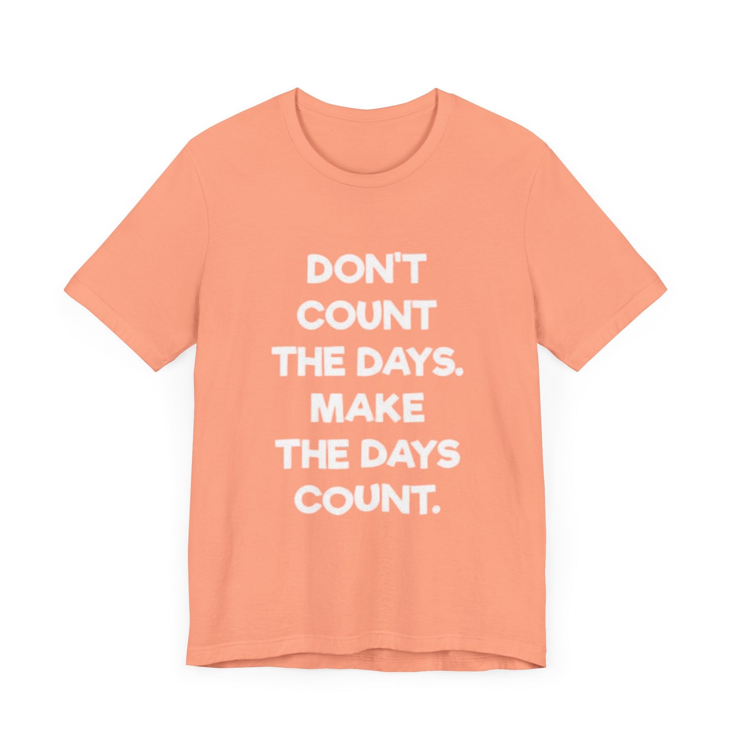 Don't let life, Unisex Jersey Short Sleeve Tee