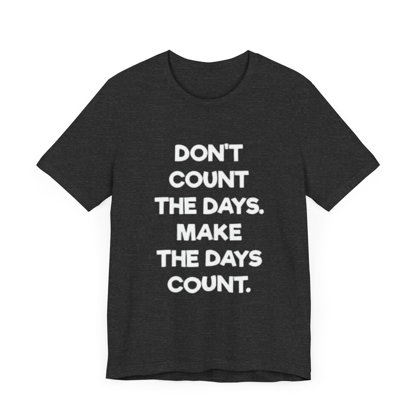 Don't let life, Unisex Jersey Short Sleeve Tee