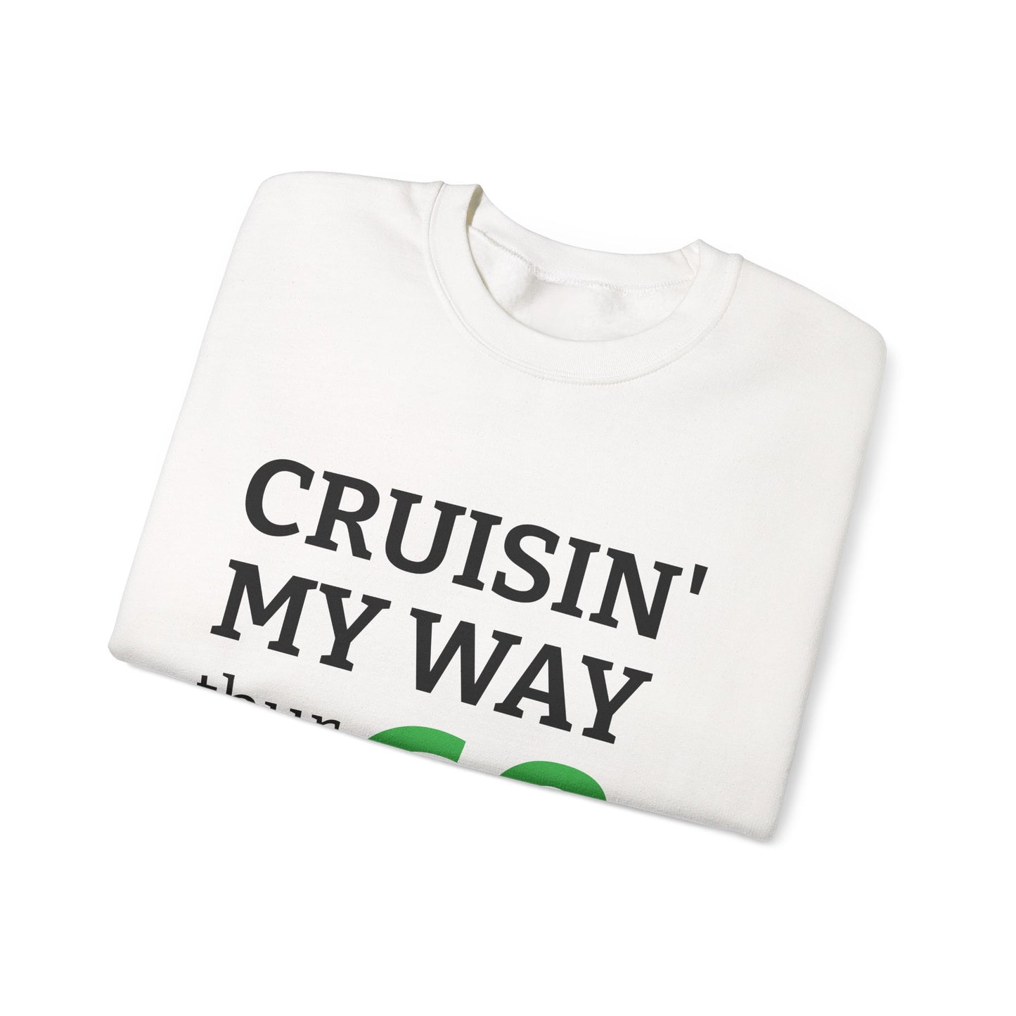 Cruisin' My Way to 60 Sweatshirt — 'Be Good Do Good' Happy 60th Birthday Crewneck
