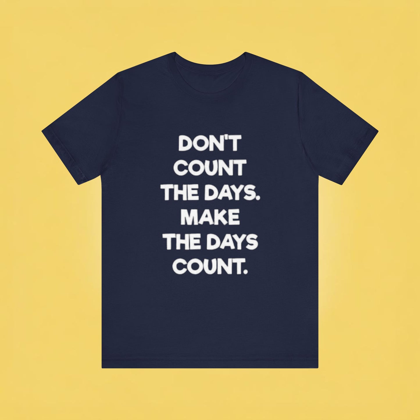 Don't let life, Unisex Jersey Short Sleeve Tee