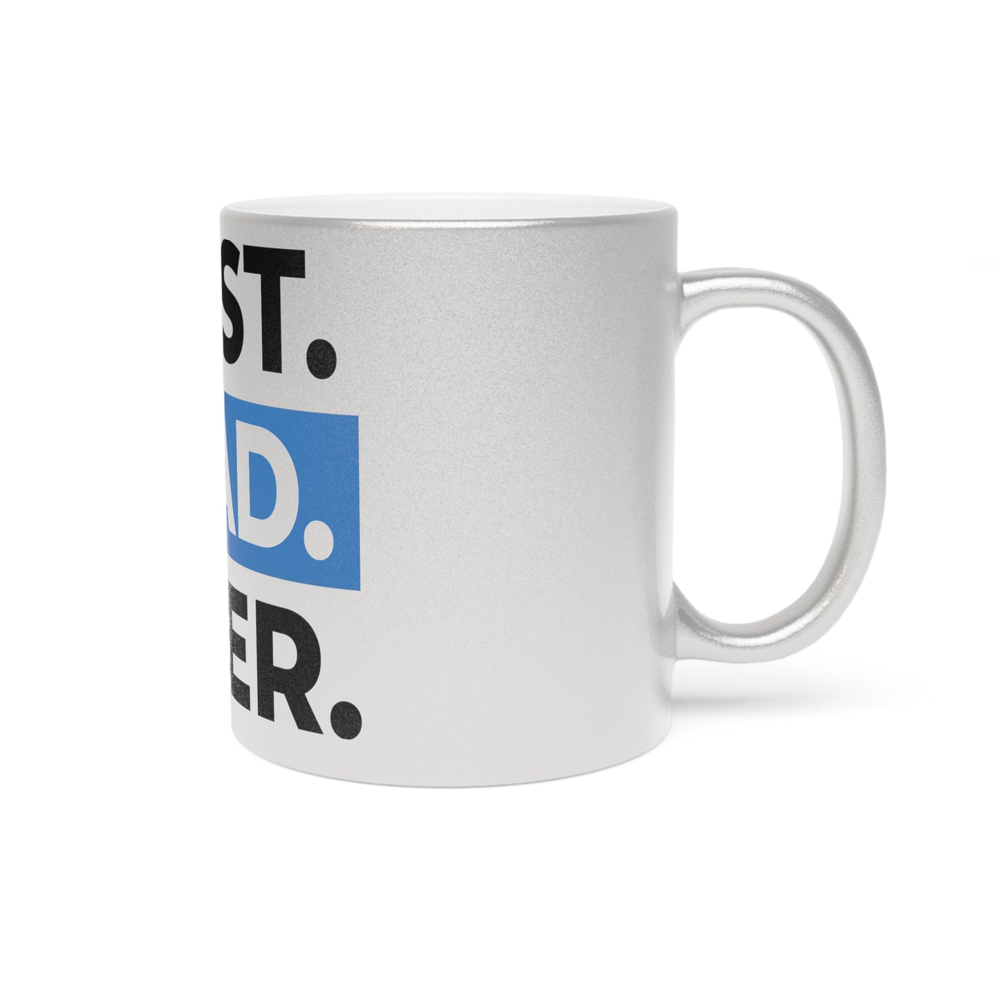 BEST DAD EVER. Metallic Mug (Silver\Gold)
