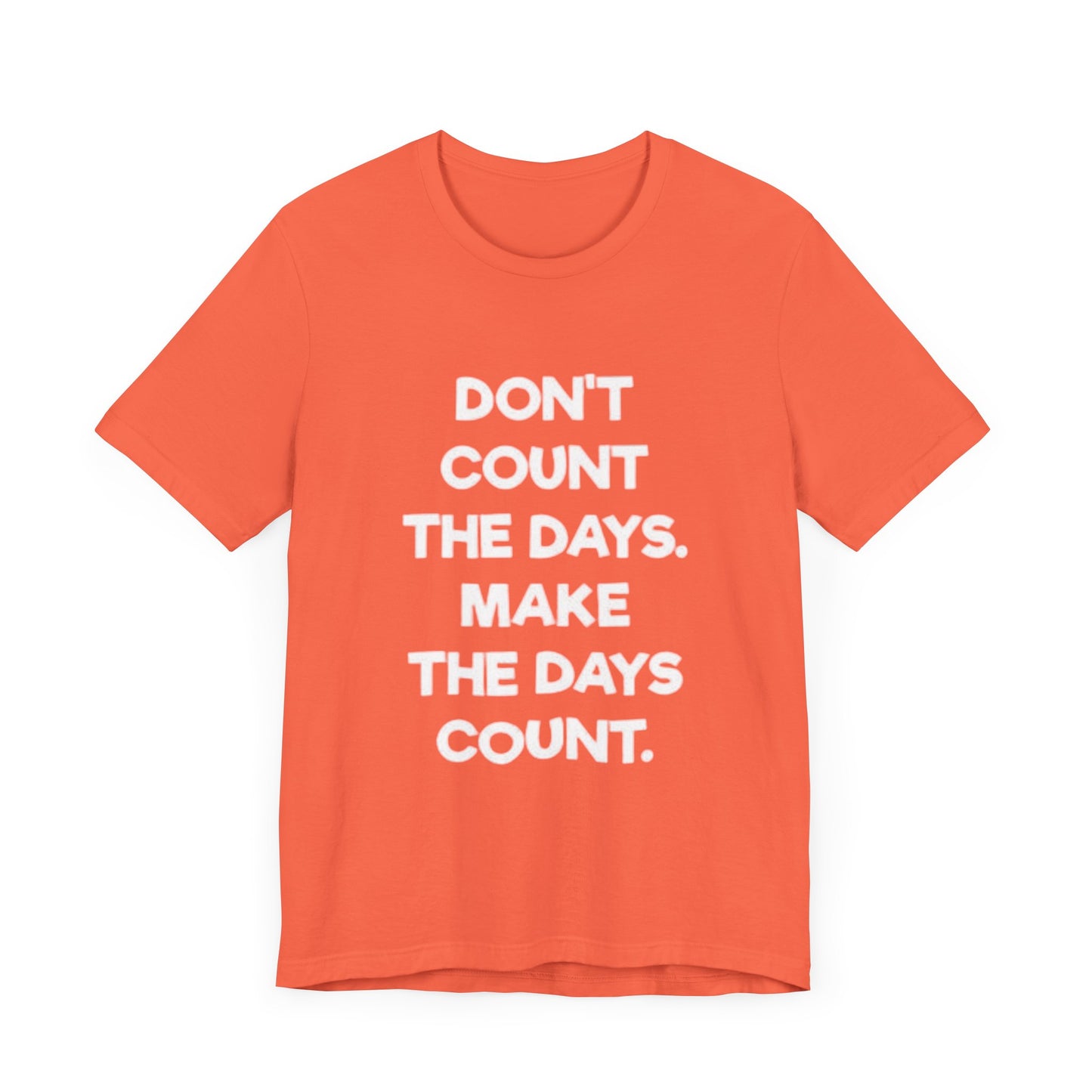 Don't let life, Unisex Jersey Short Sleeve Tee
