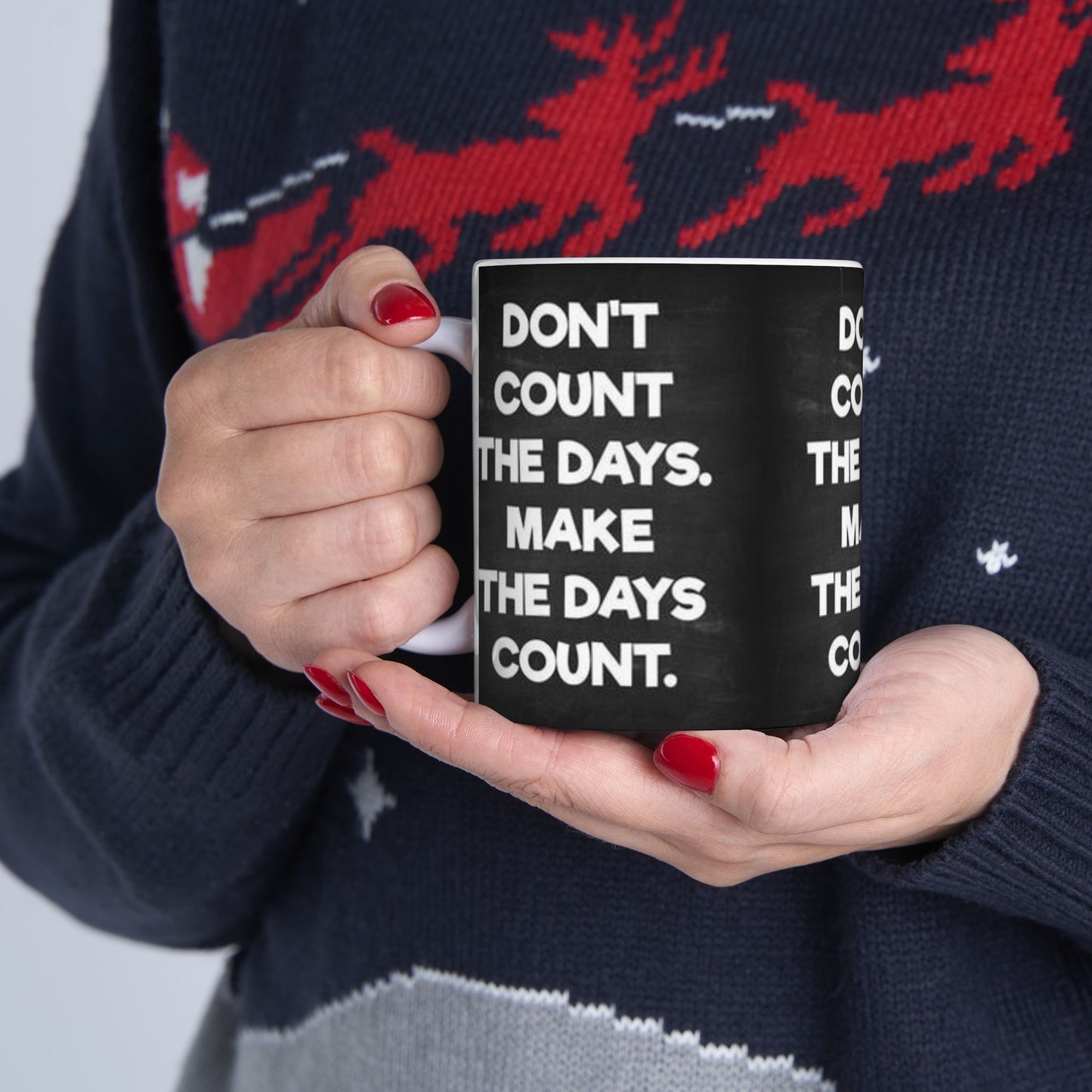Make the days count, Ceramic Mug, (11oz, 15oz)