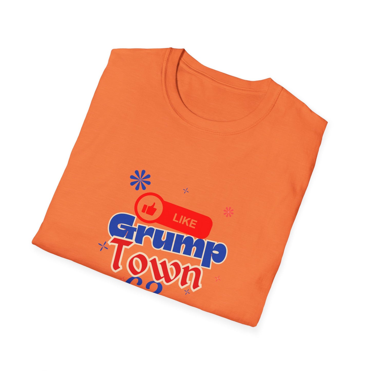 Funny Grump Town Unisex Softstyle T-Shirt - Perfect for Grumpy Friends & Gift Ideas