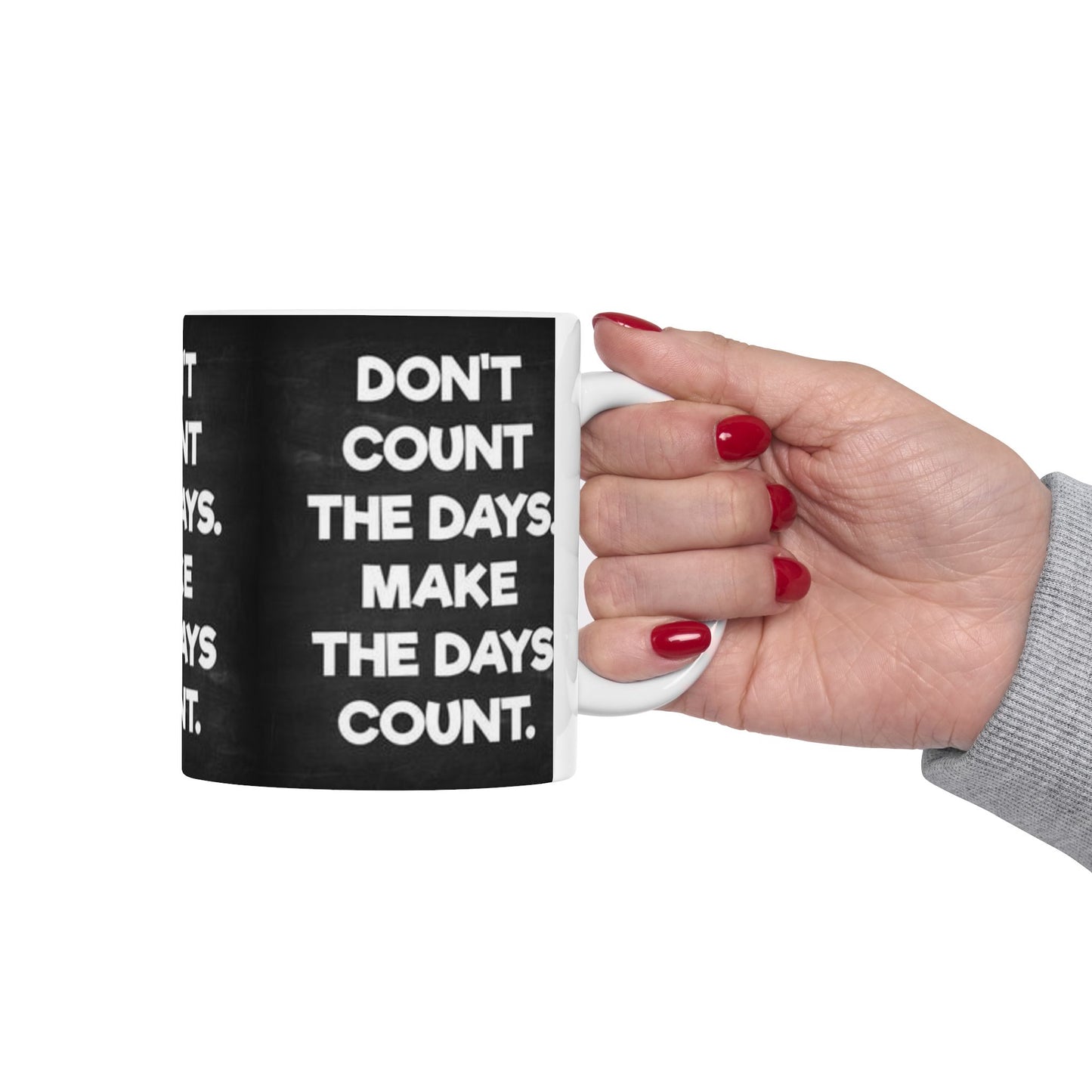 Make the days count, Ceramic Mug, (11oz, 15oz)