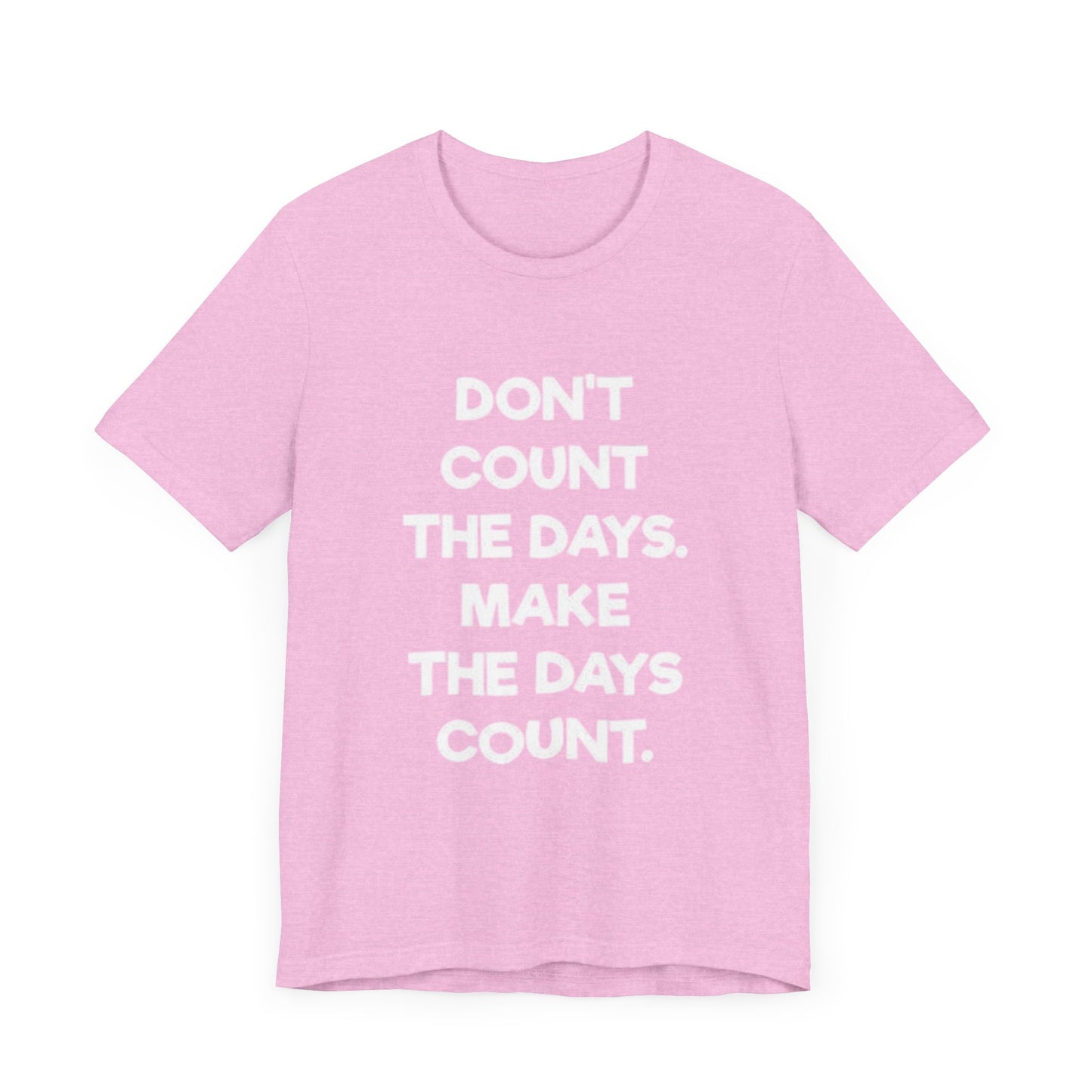 Don't let life, Unisex Jersey Short Sleeve Tee