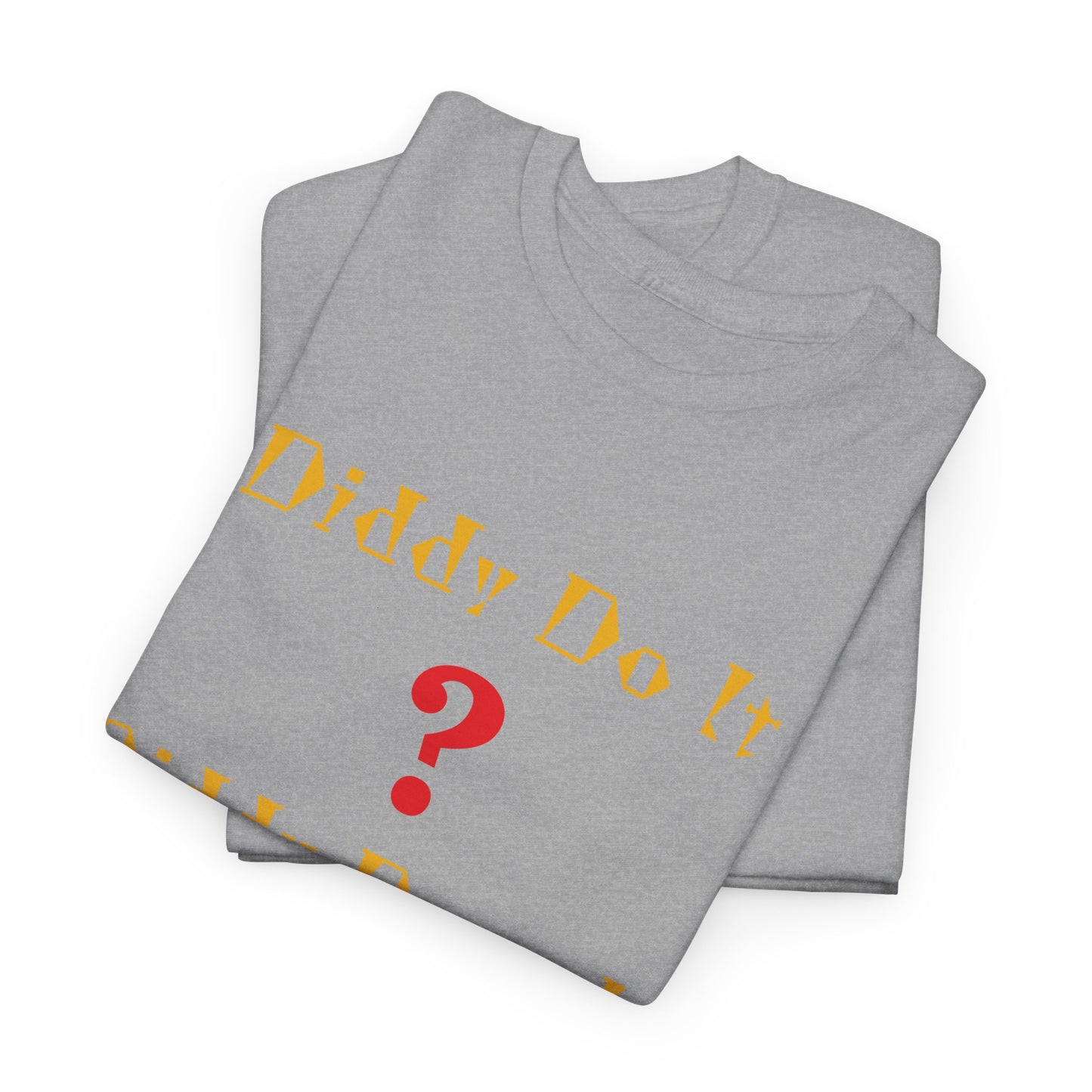 Diddy Do ?, Unisex Heavy Cotton Tee