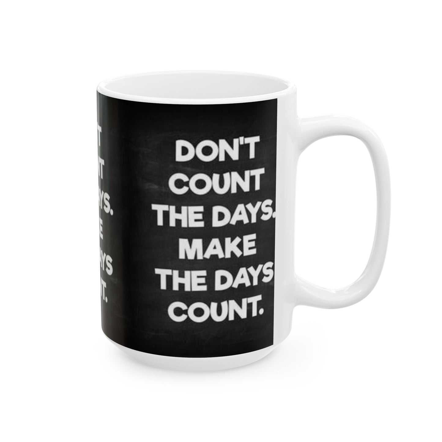Make the days count, Ceramic Mug, (11oz, 15oz)