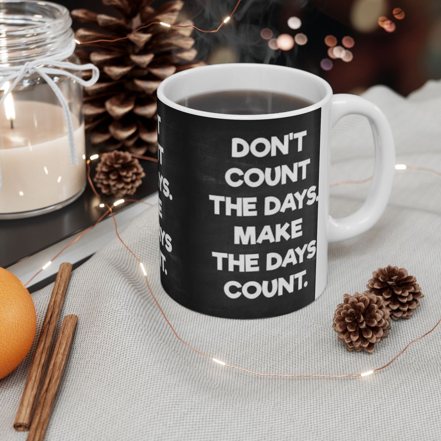 Make the days count, Ceramic Mug, (11oz, 15oz)