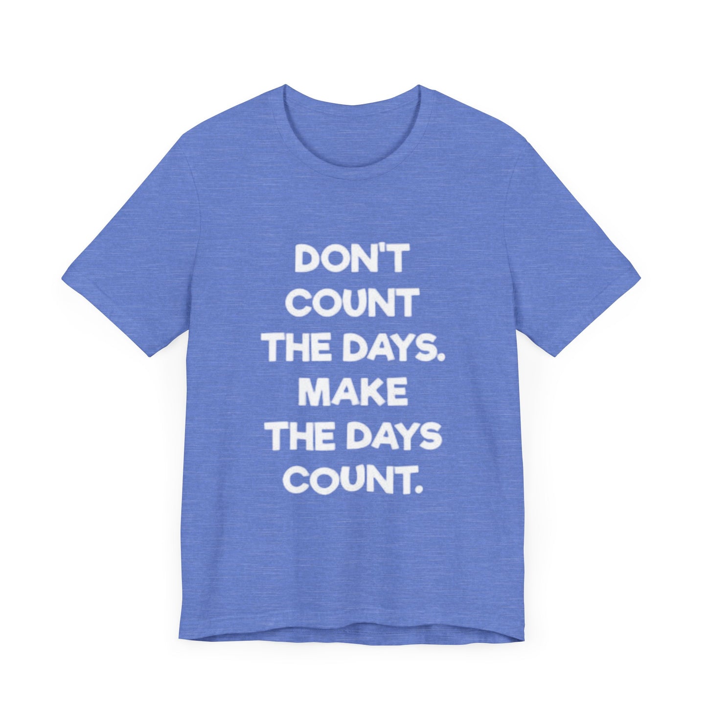 Don't let life, Unisex Jersey Short Sleeve Tee
