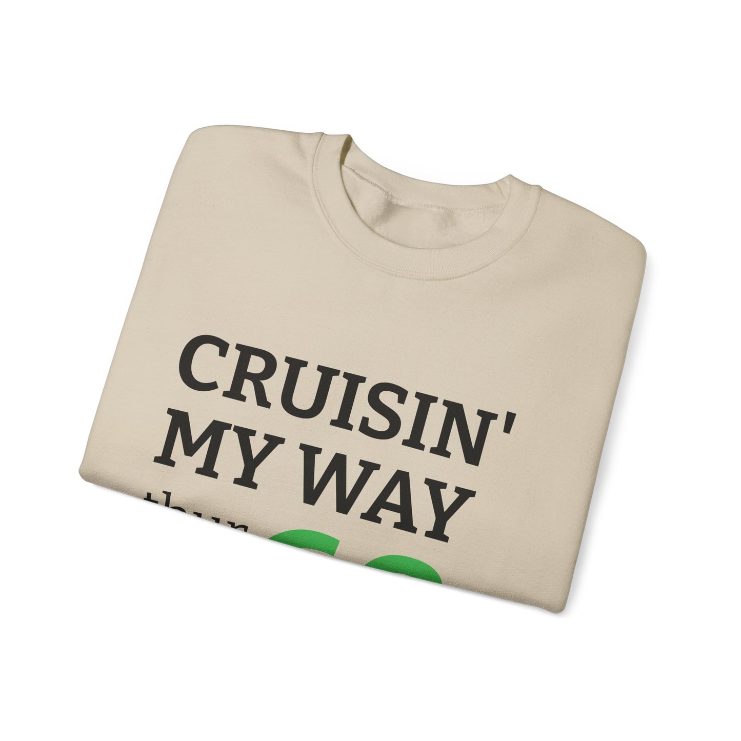 Cruisin' My Way to 60 Sweatshirt — 'Be Good Do Good' Happy 60th Birthday Crewneck