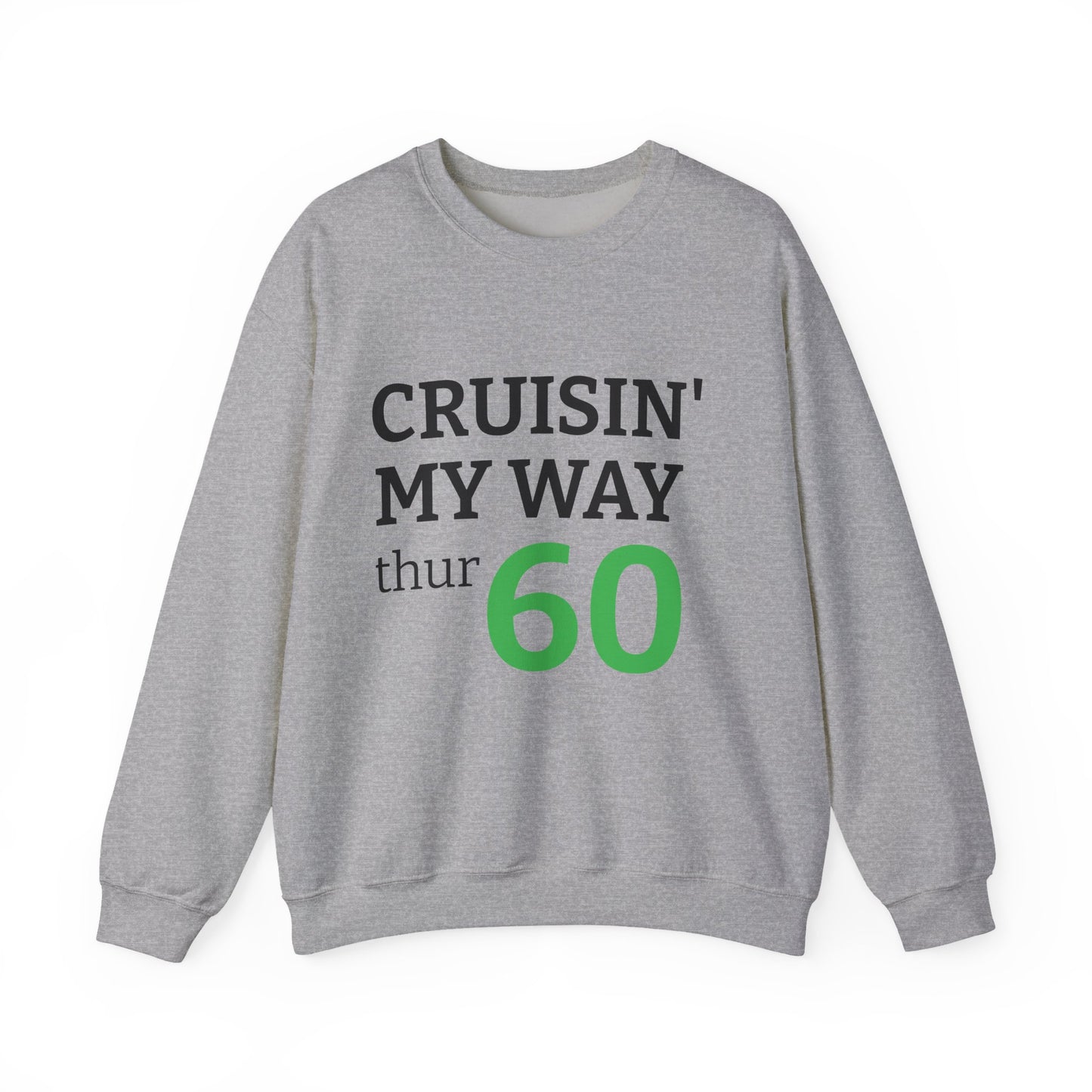 Cruisin' My Way to 60 Sweatshirt — 'Be Good Do Good' Happy 60th Birthday Crewneck