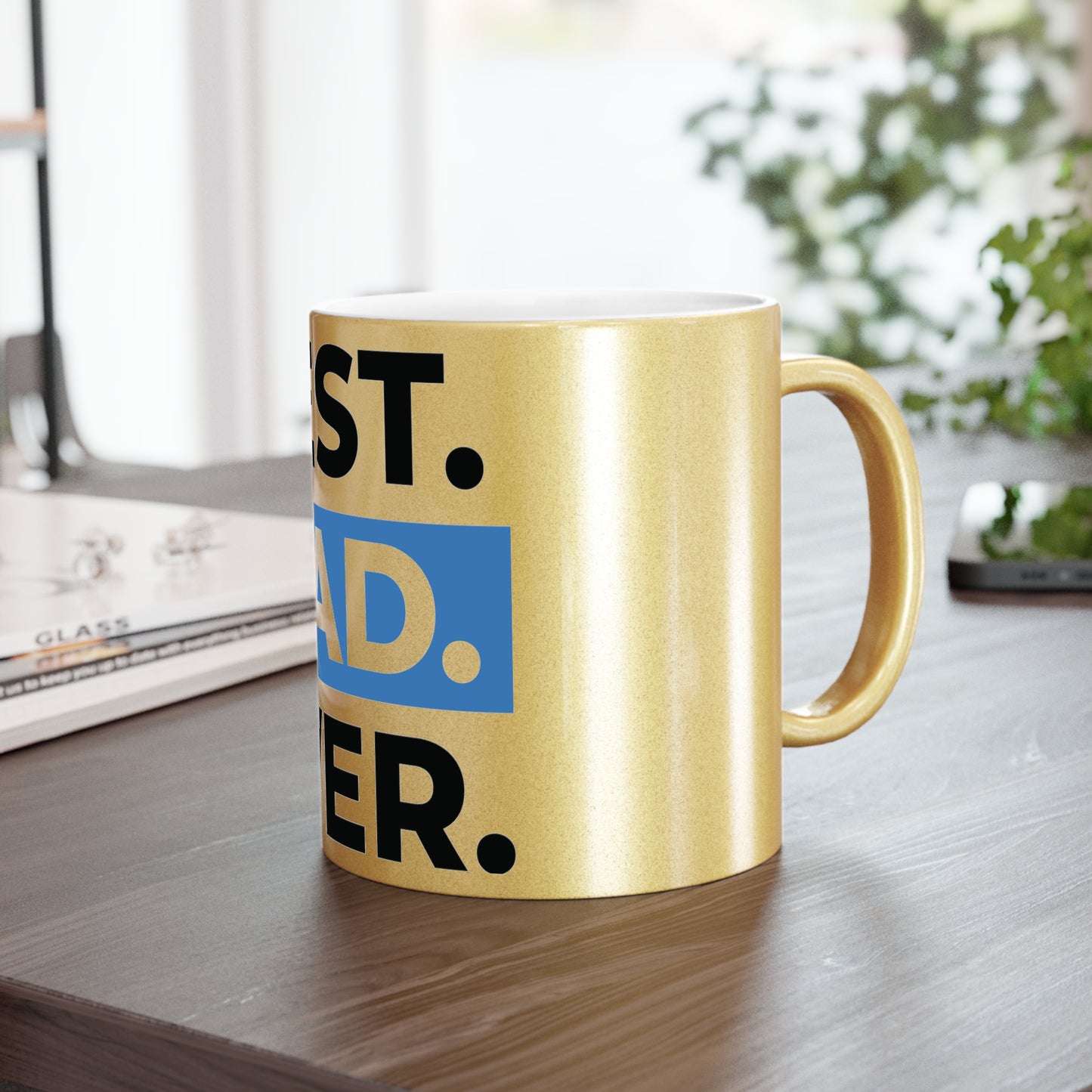 BEST DAD EVER. Metallic Mug (Silver\Gold)
