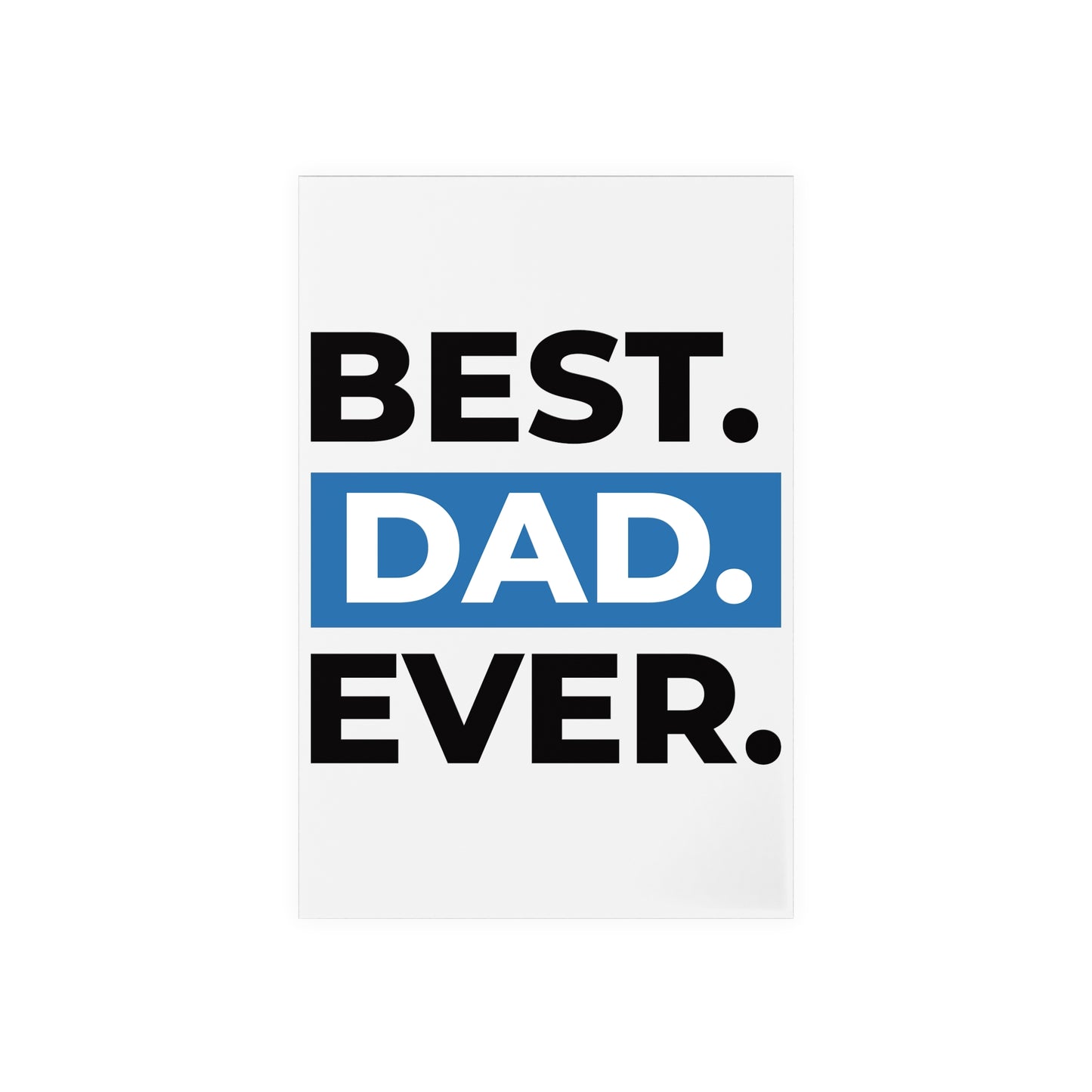 BEST DAD EVER. Acrylic Sign with Wooden Stand